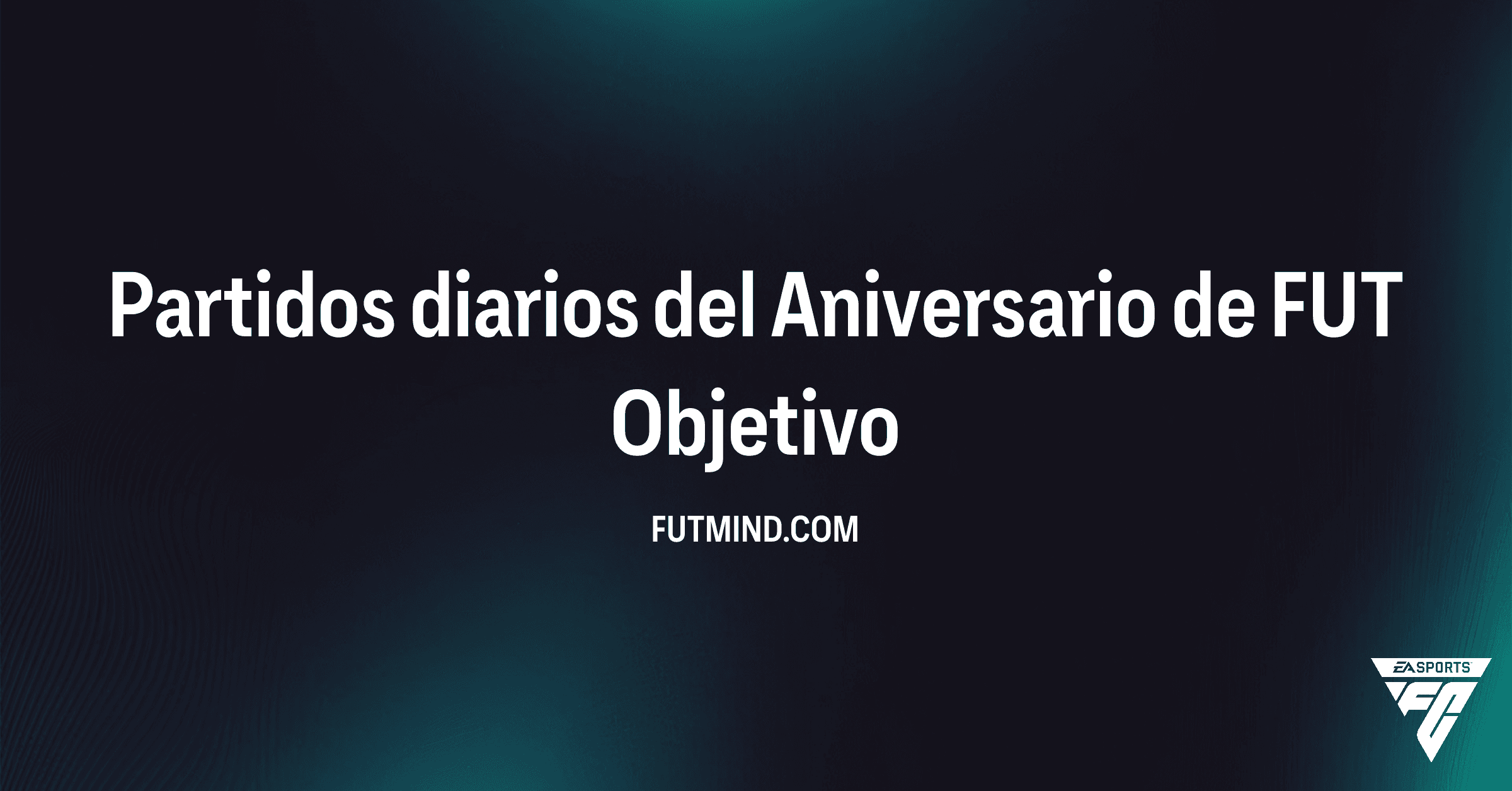Guía del Objetivo Partidos diarios del Aniversario de FUT en FC 26