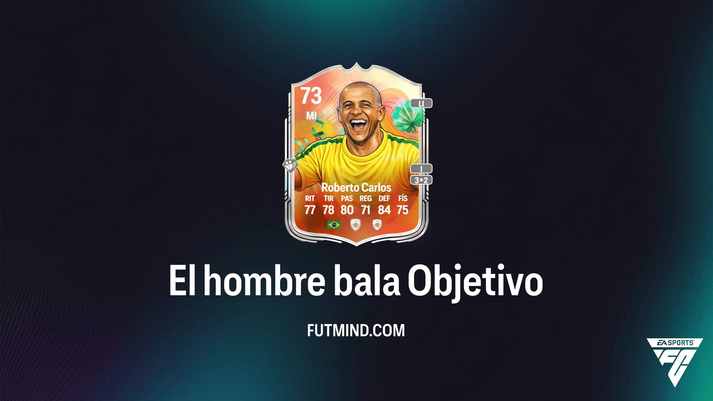 Cómo completar el Objetivo El hombre bala en FC 26: Consigue a Roberto Carlos