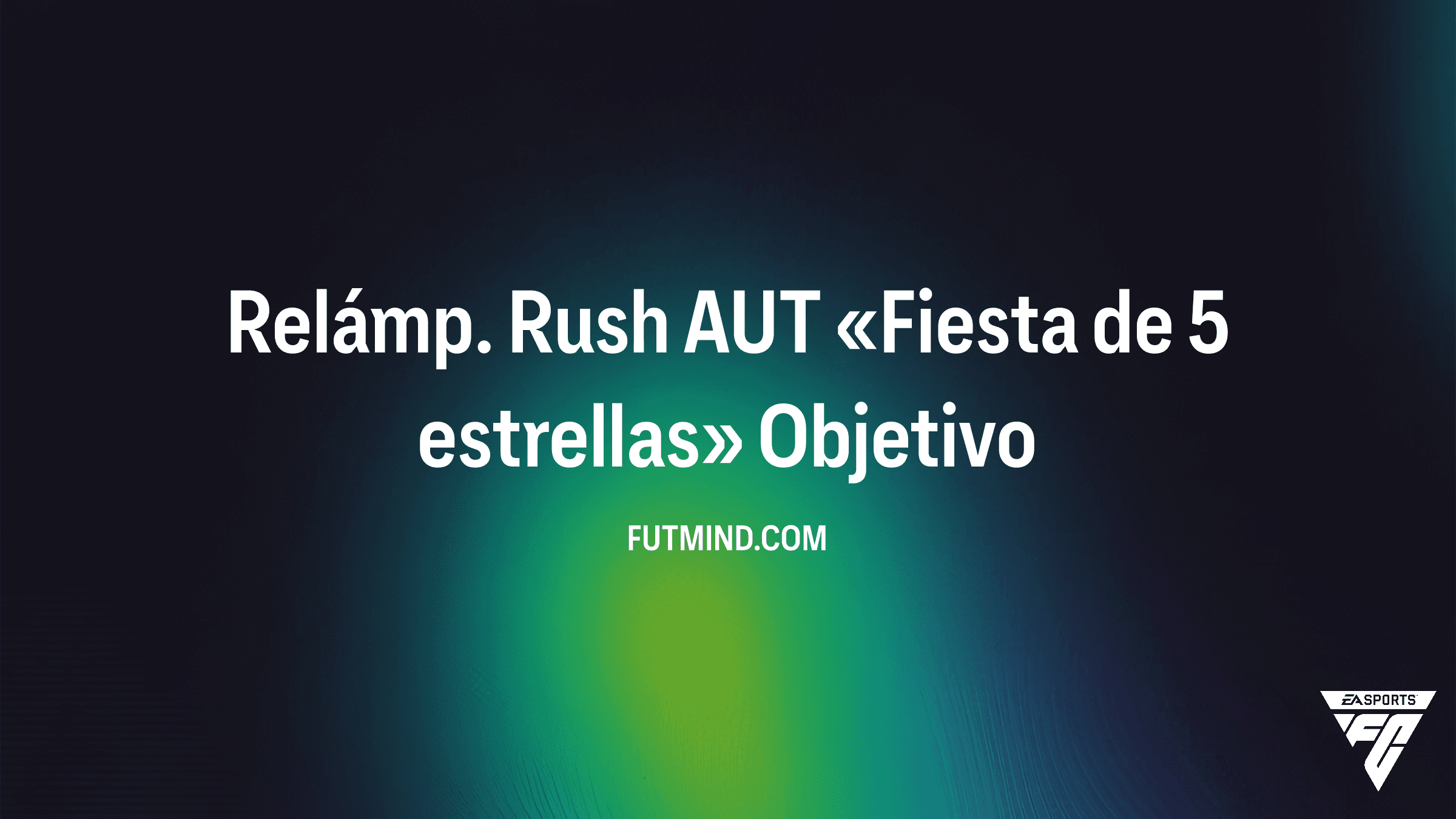 Guía completa del Objetivo Relámp. Rush AUT «Fiesta de 5 estrellas» en FC 26