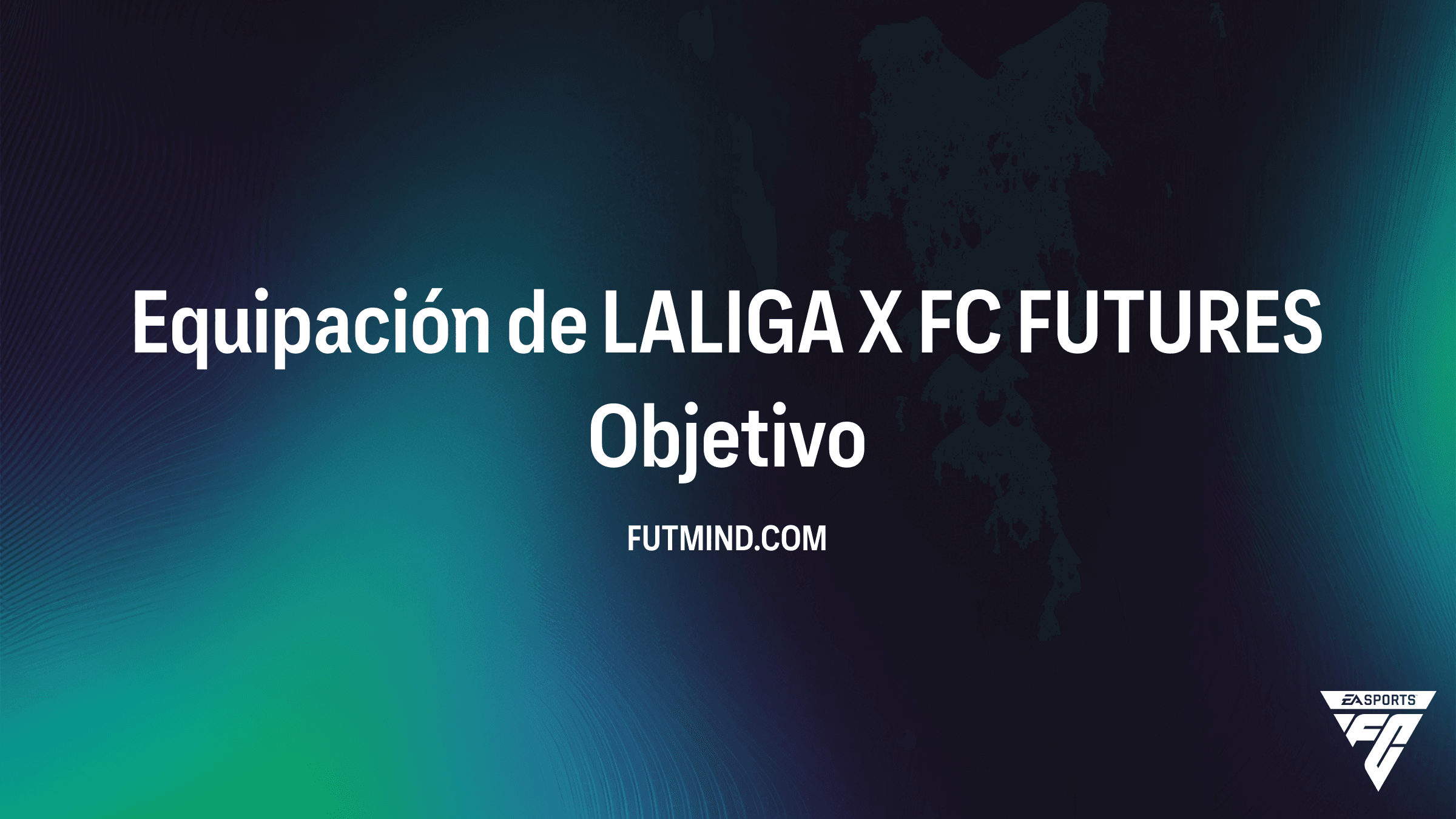 Cómo conseguir la Equipación de LALIGA X FC FUTURES en FC 26
