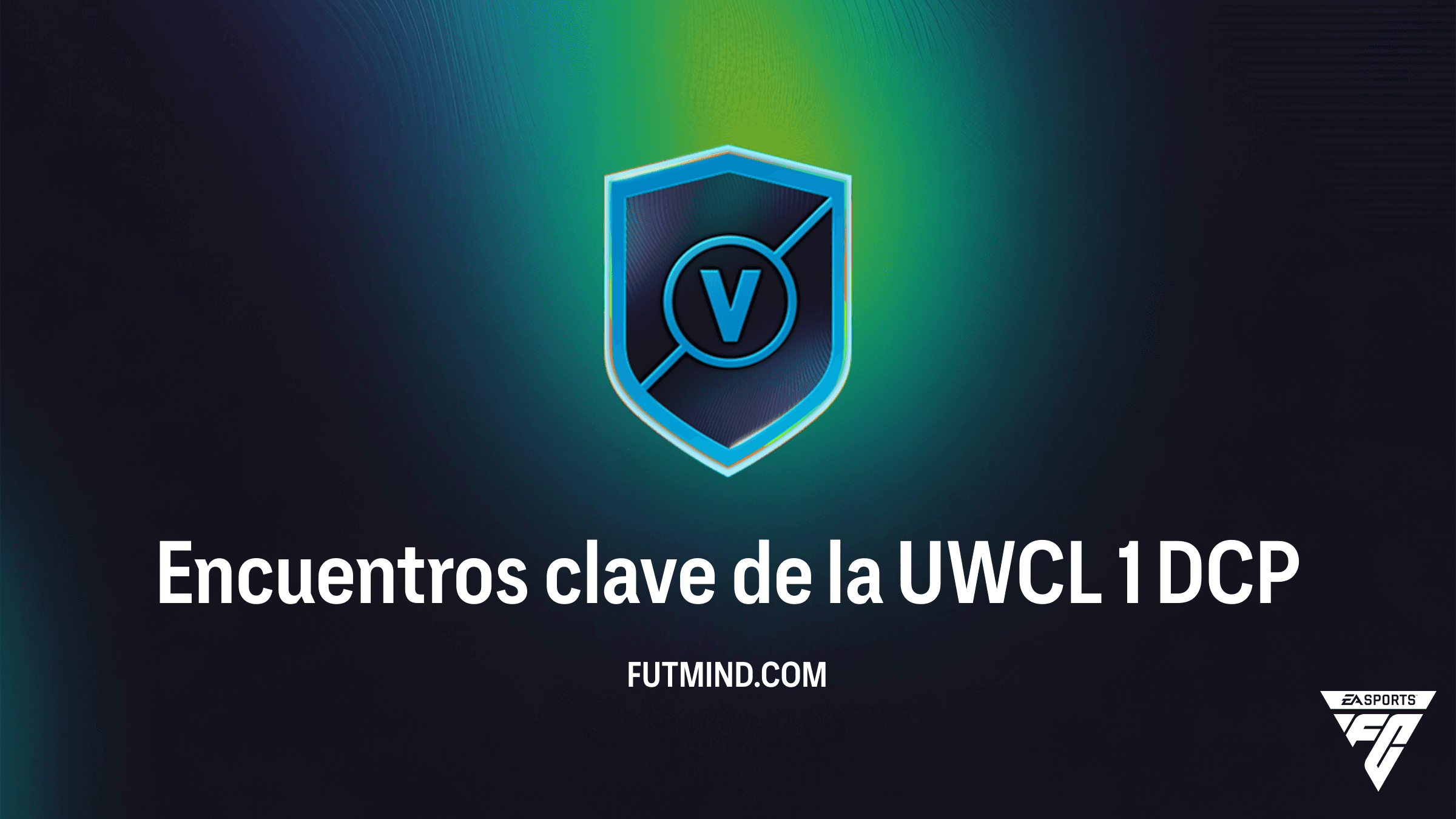 Guía para completar el DCP Encuentros clave de la UWCL 1 en FC 26