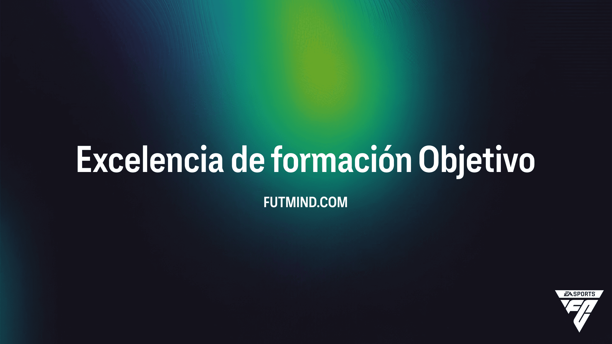 Guía para completar el objetivo Excelencia de formación en FC 26