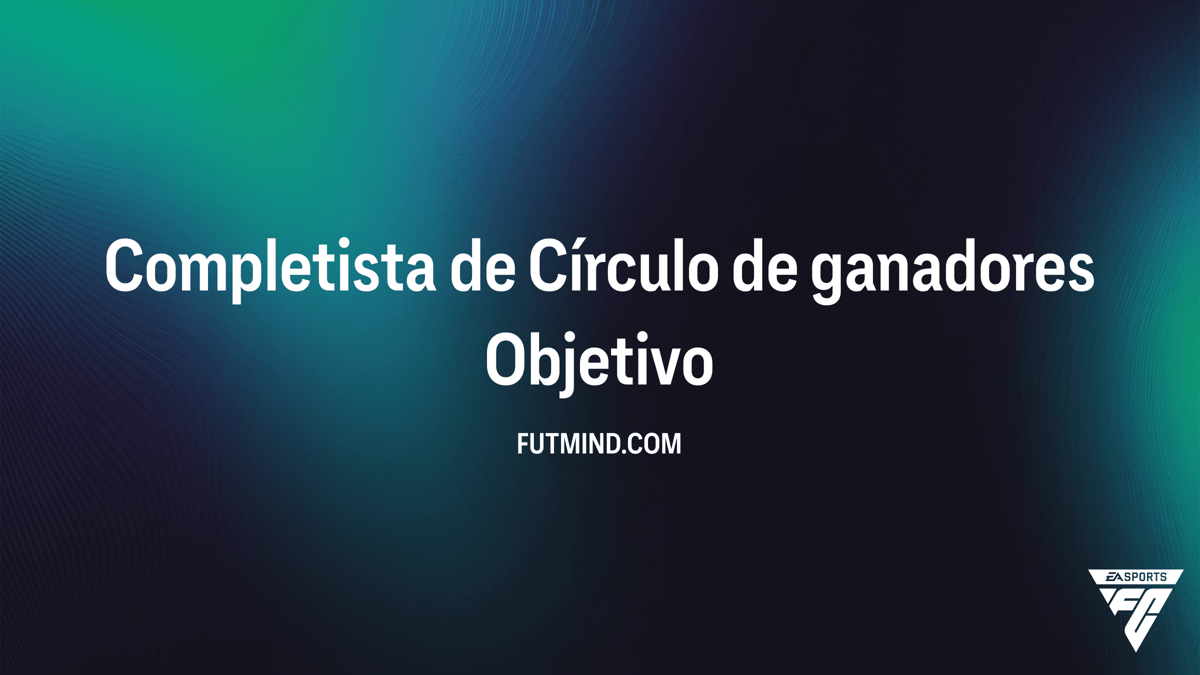 Guía del Objetivo Completista de Círculo de ganadores en FC 26
