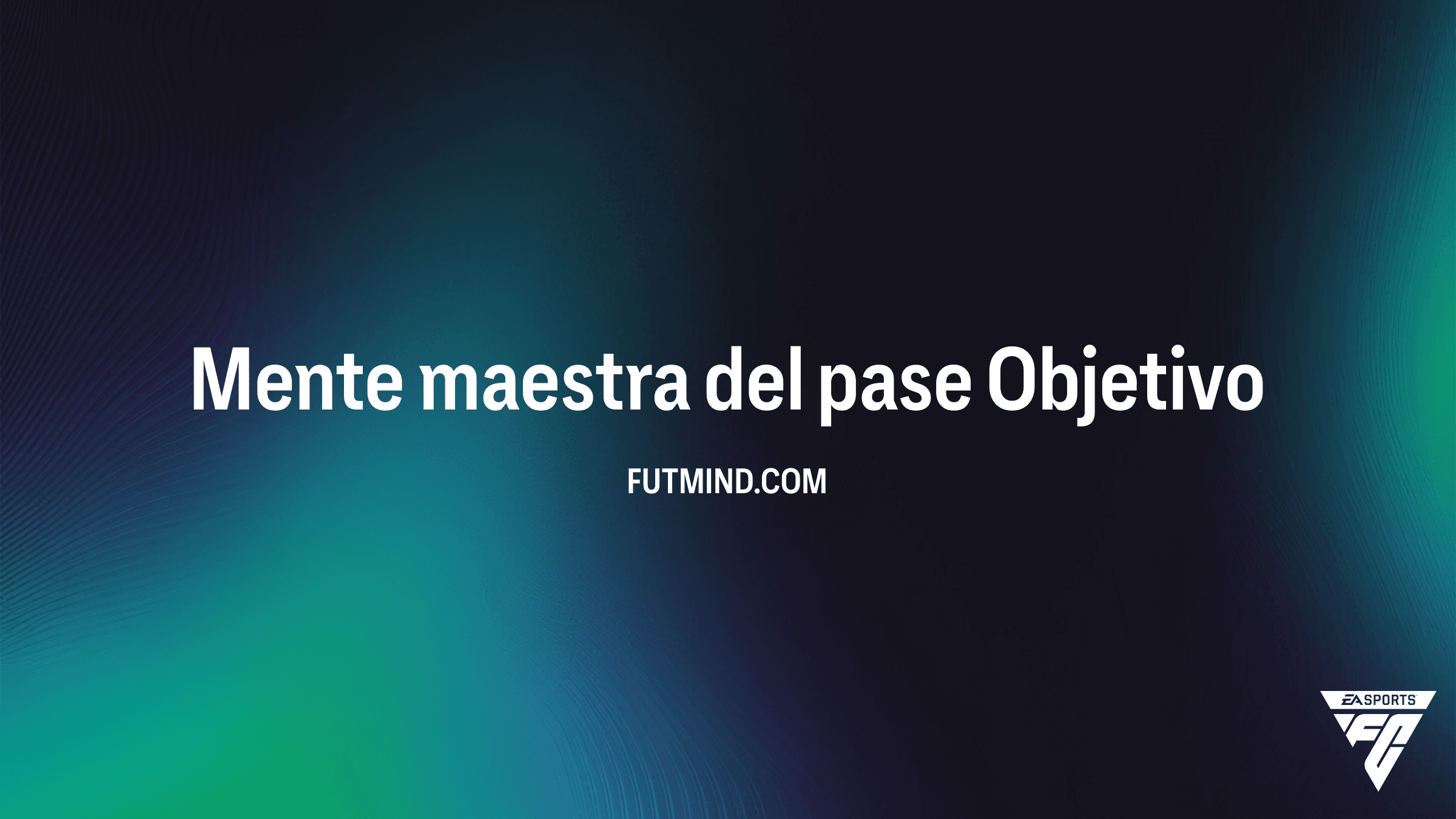 Guía completa del objetivo Mente maestra del pase en FC 26