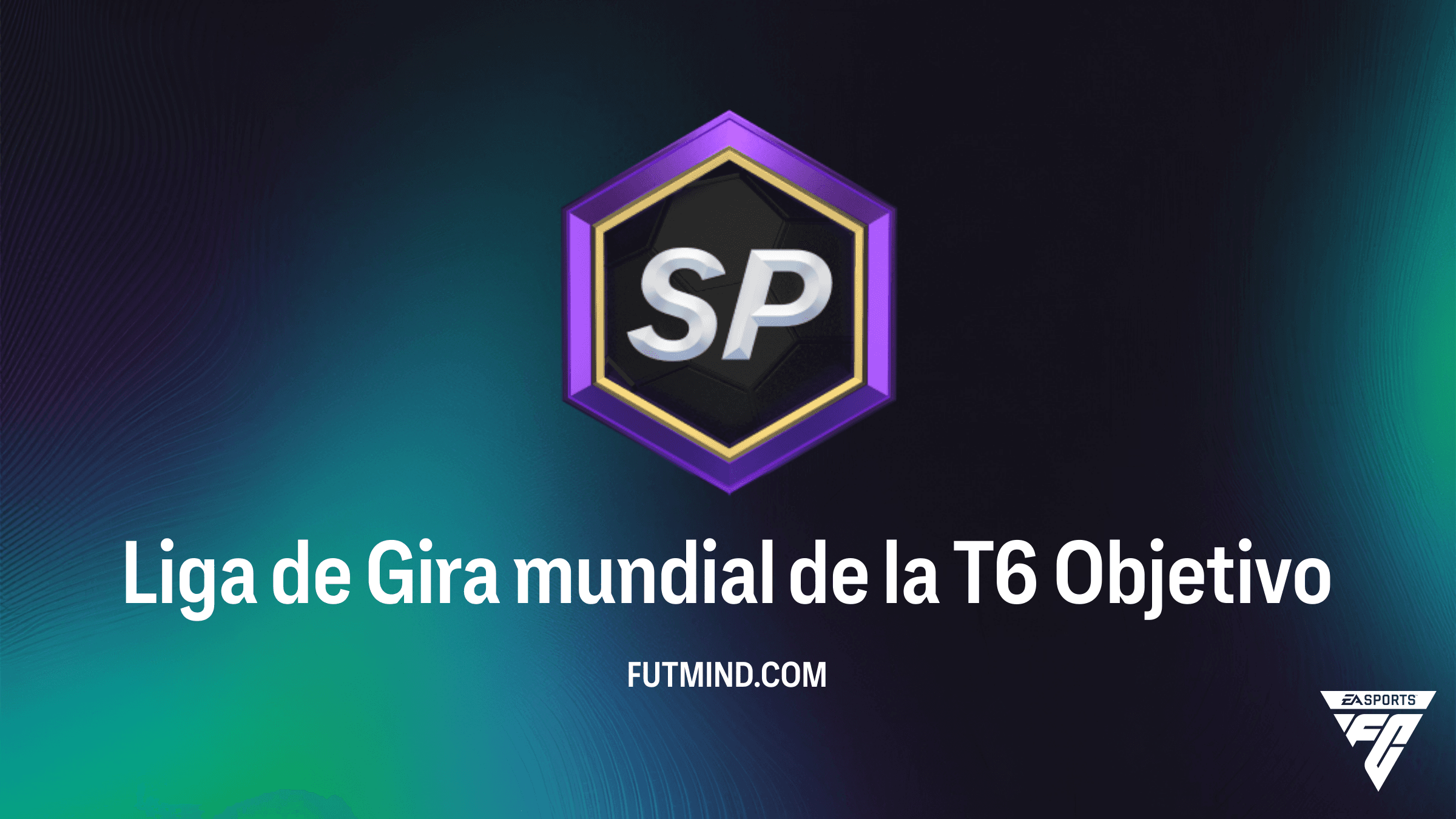 Guía completa: Objetivo Liga de Gira mundial de la T6 en FC 26