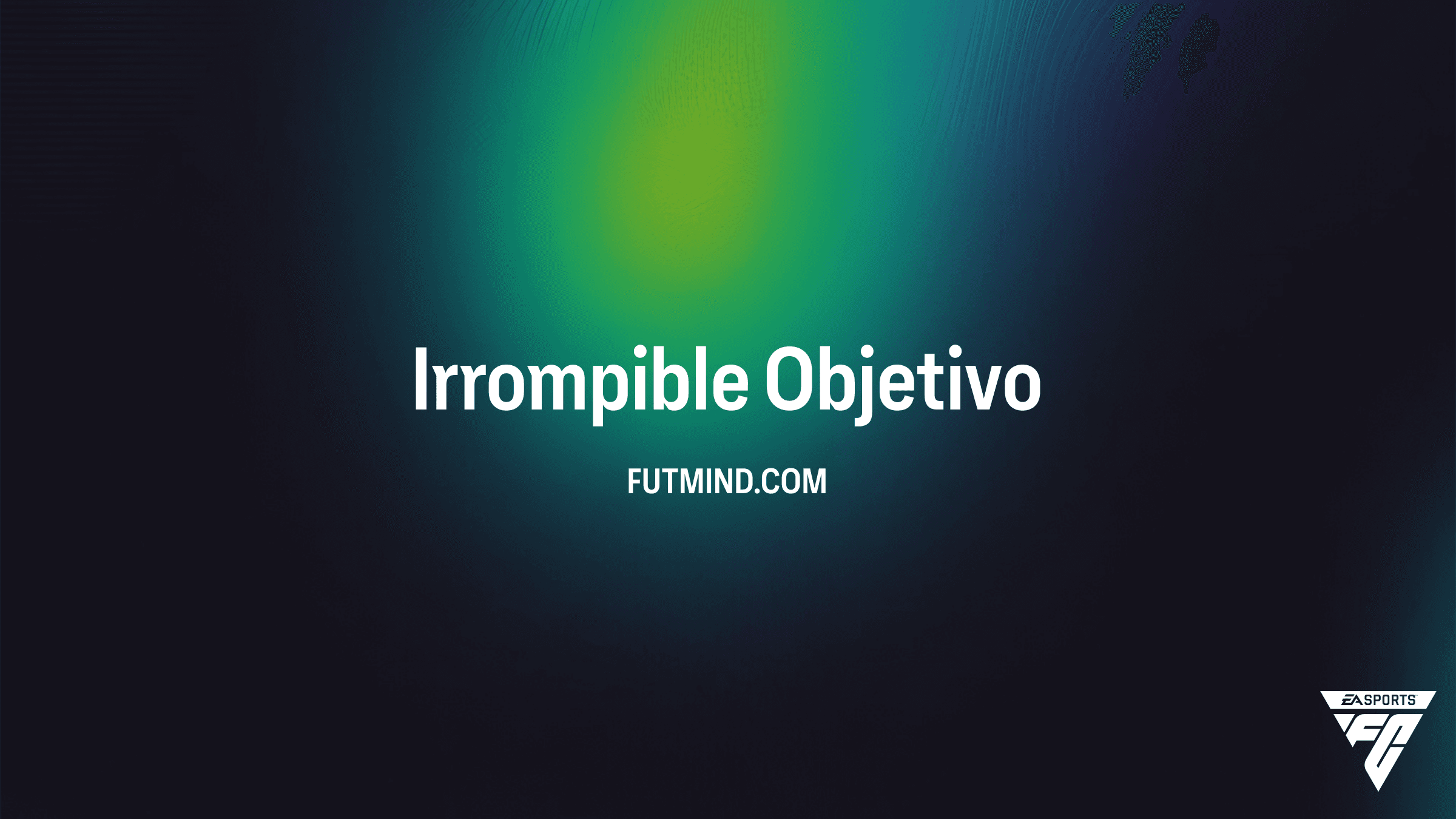 Guía para completar el Objetivo Irrompible en FC 26: Recompensas y Consejos