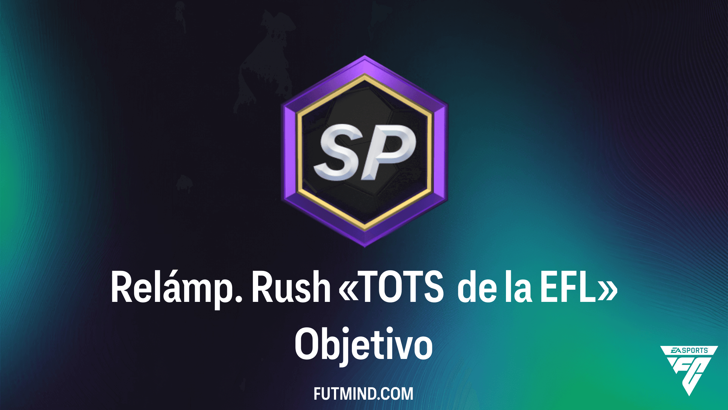 Cómo completar el Objetivo Relámp. Rush «TOTS de la EFL» en FC Ultimate Team