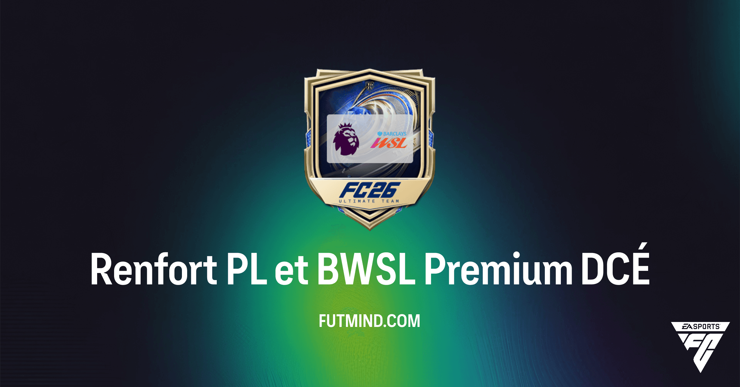FC 26: DCÉ Renfort PL et BWSL Premium – Guide Complet et Rentabilité Maximale