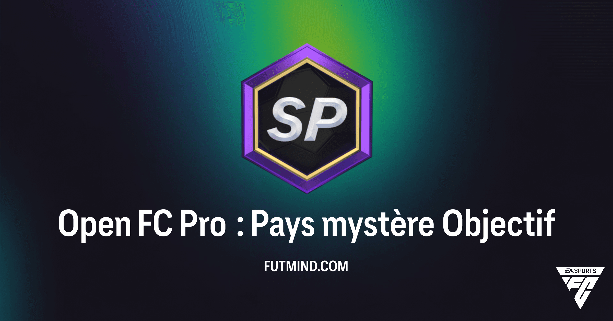 Open FC Pro : Pays mystère | Guide Complet des Objectifs et Récompenses FC 26 Ultimate Team