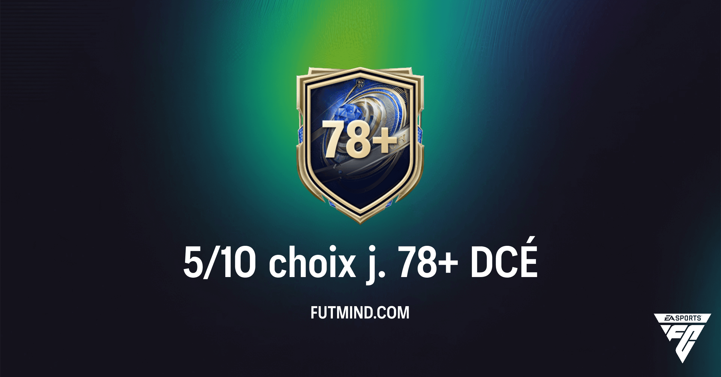 DCÉ 5/10 choix j. 78+ FC 26: Guide Complet, Prix et Solutions Optimisées