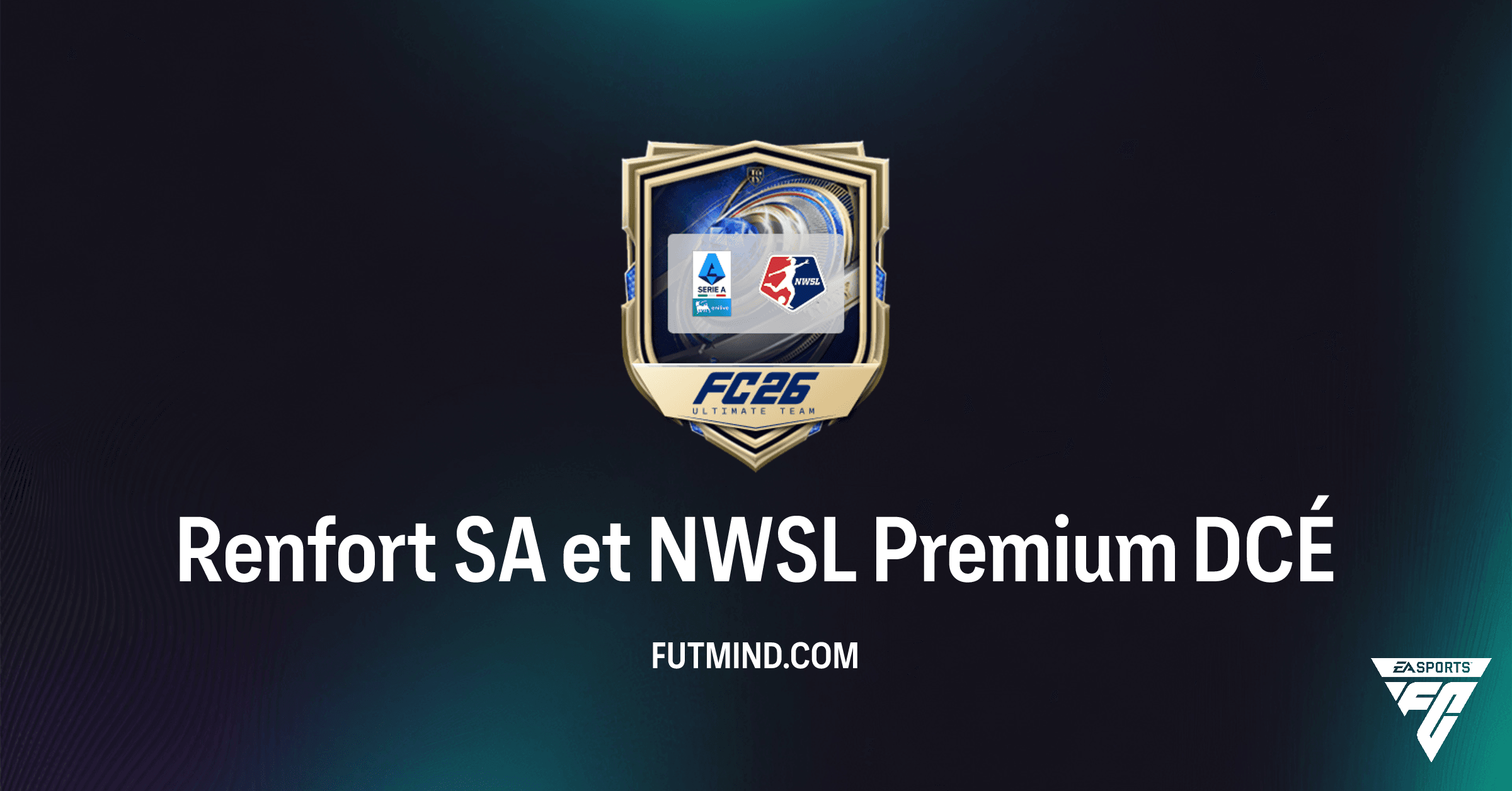 DCÉ Renfort SA et NWSL Premium FC 26 : Guide Complet, Coût et Rentabilité