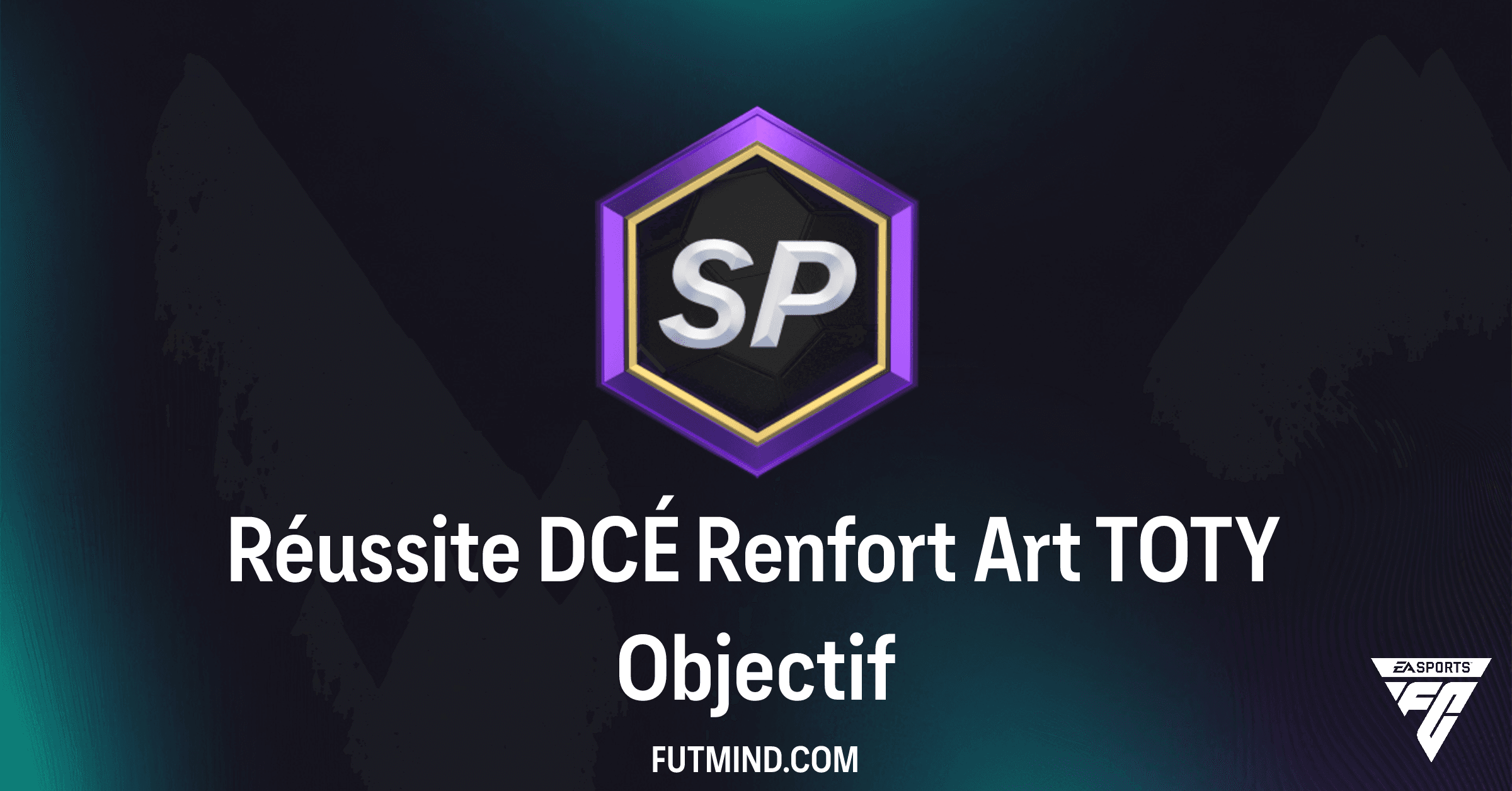 Réussite DCÉ Renfort Art TOTY : Guide Complet des Objectifs et Récompenses FC 26