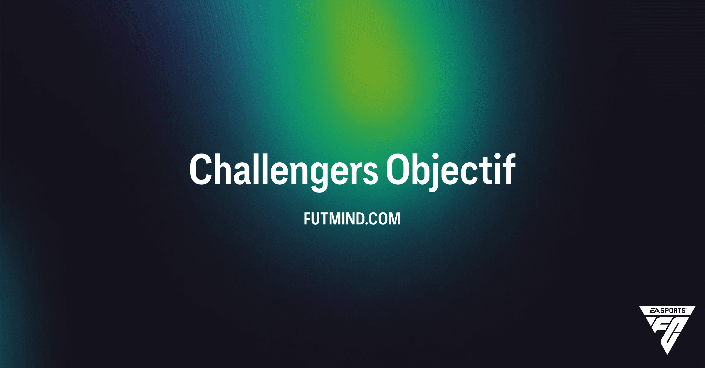 FC 26 Ultimate Team: Guide Complet de l'Objectif Challengers