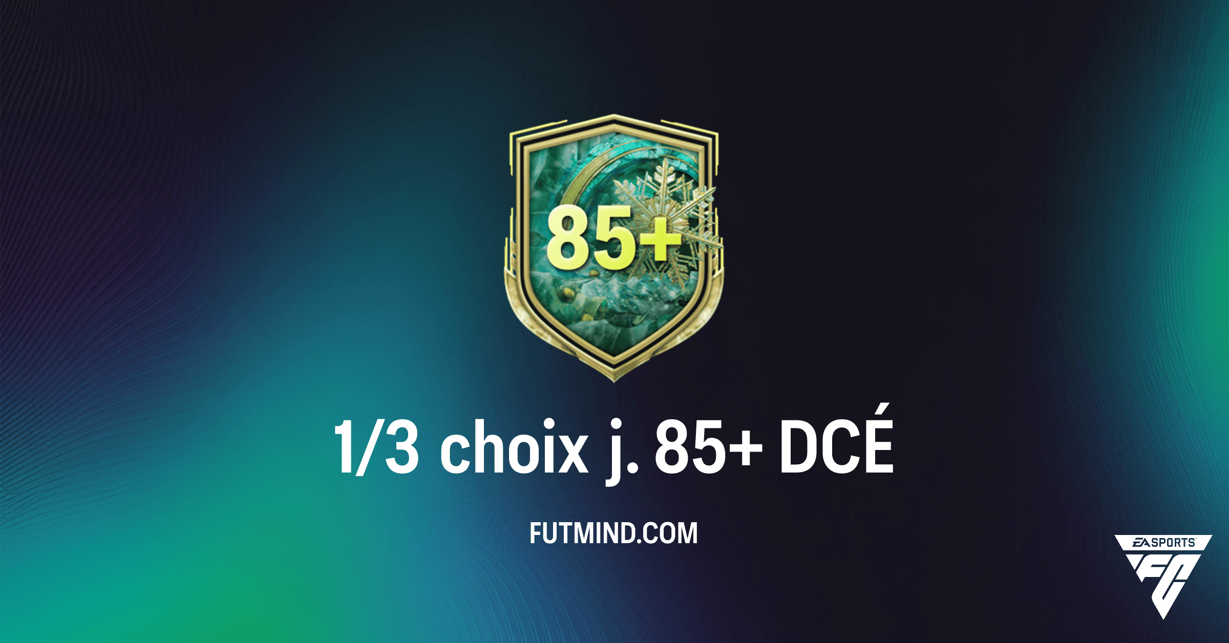 FC 26 Ultimate Team : Guide Complet du DCÉ 1/3 choix j. 85+