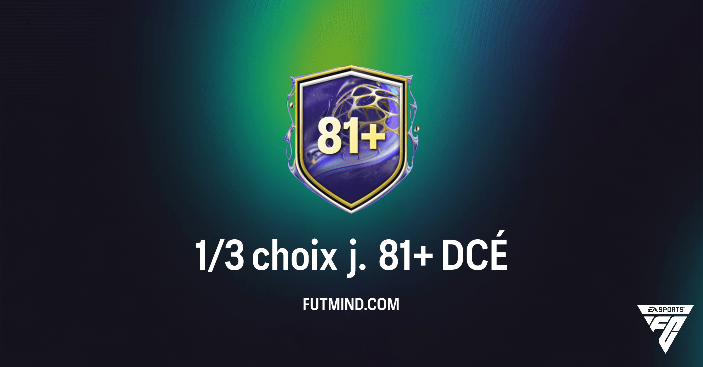 FC 26 Ultimate Team : Guide Complet du DCÉ 1/3 choix j. 81+
