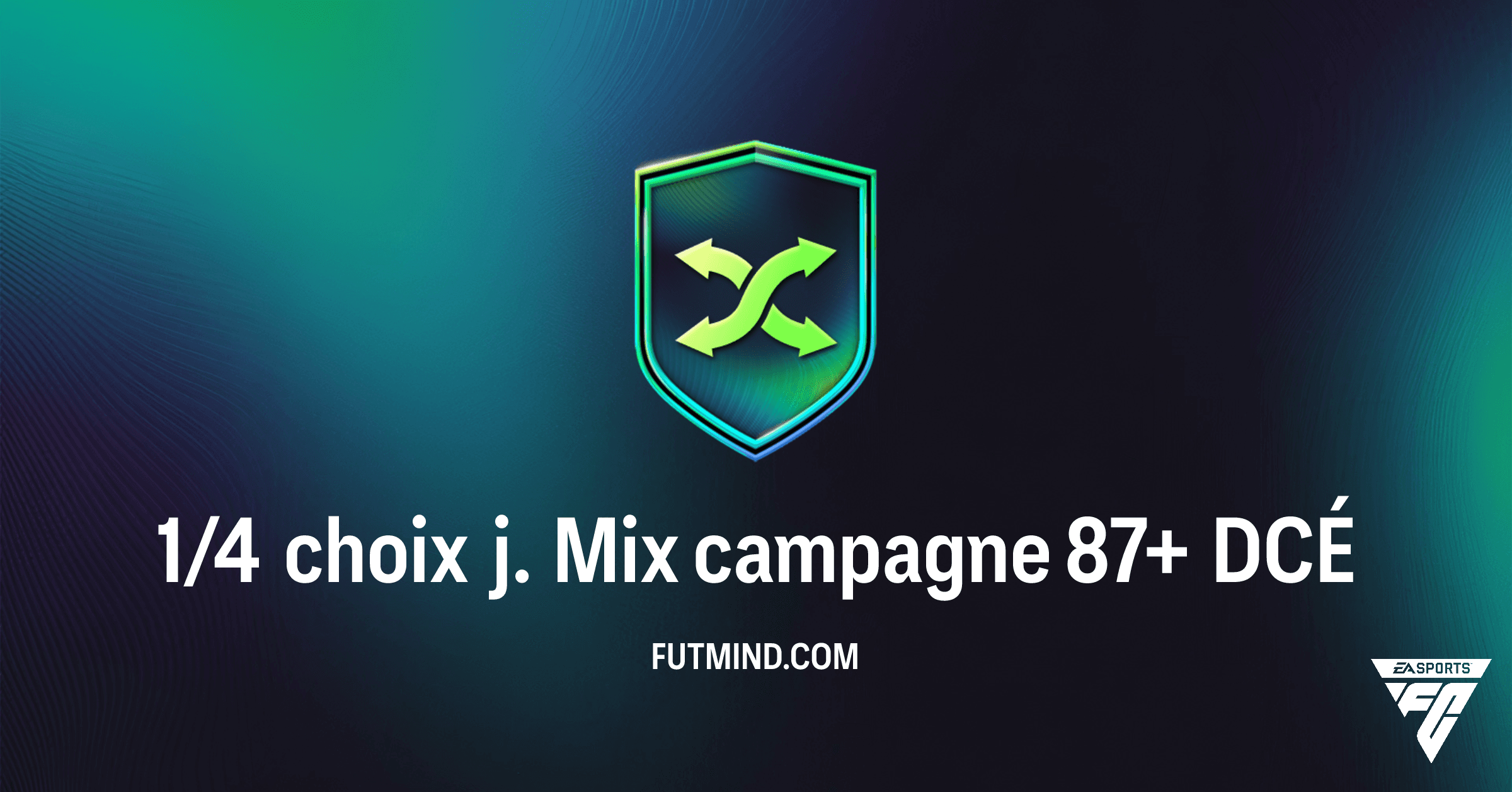 FC 26: DCÉ 1/4 choix j. Mix campagne 87+ – Analyse complète et solution