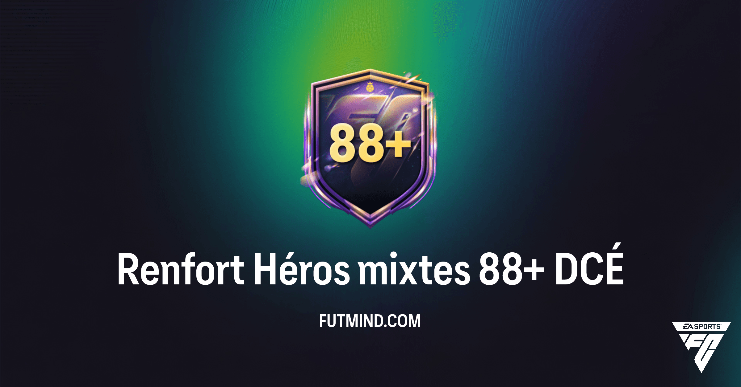 FC 26 Ultimate Team: Guide Complet du DCÉ Renfort Héros mixtes 88+