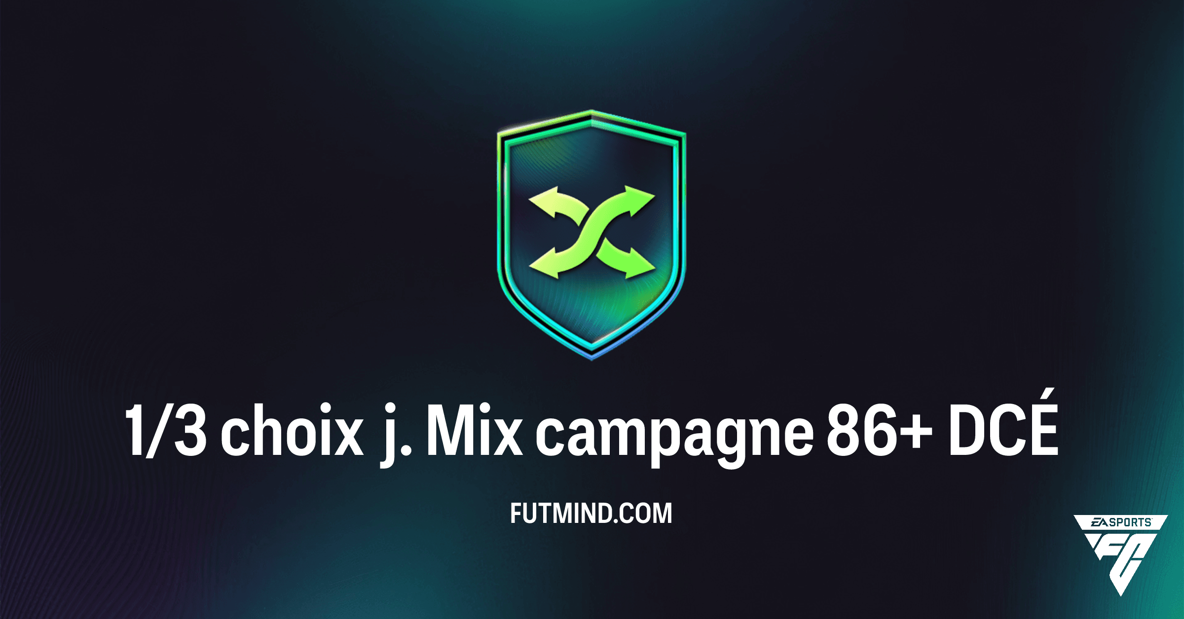 Défi Création d'Équipe : Guide Complet du DCÉ 1/3 choix j. Mix campagne 86+ dans FC 26 Ultimate Team
