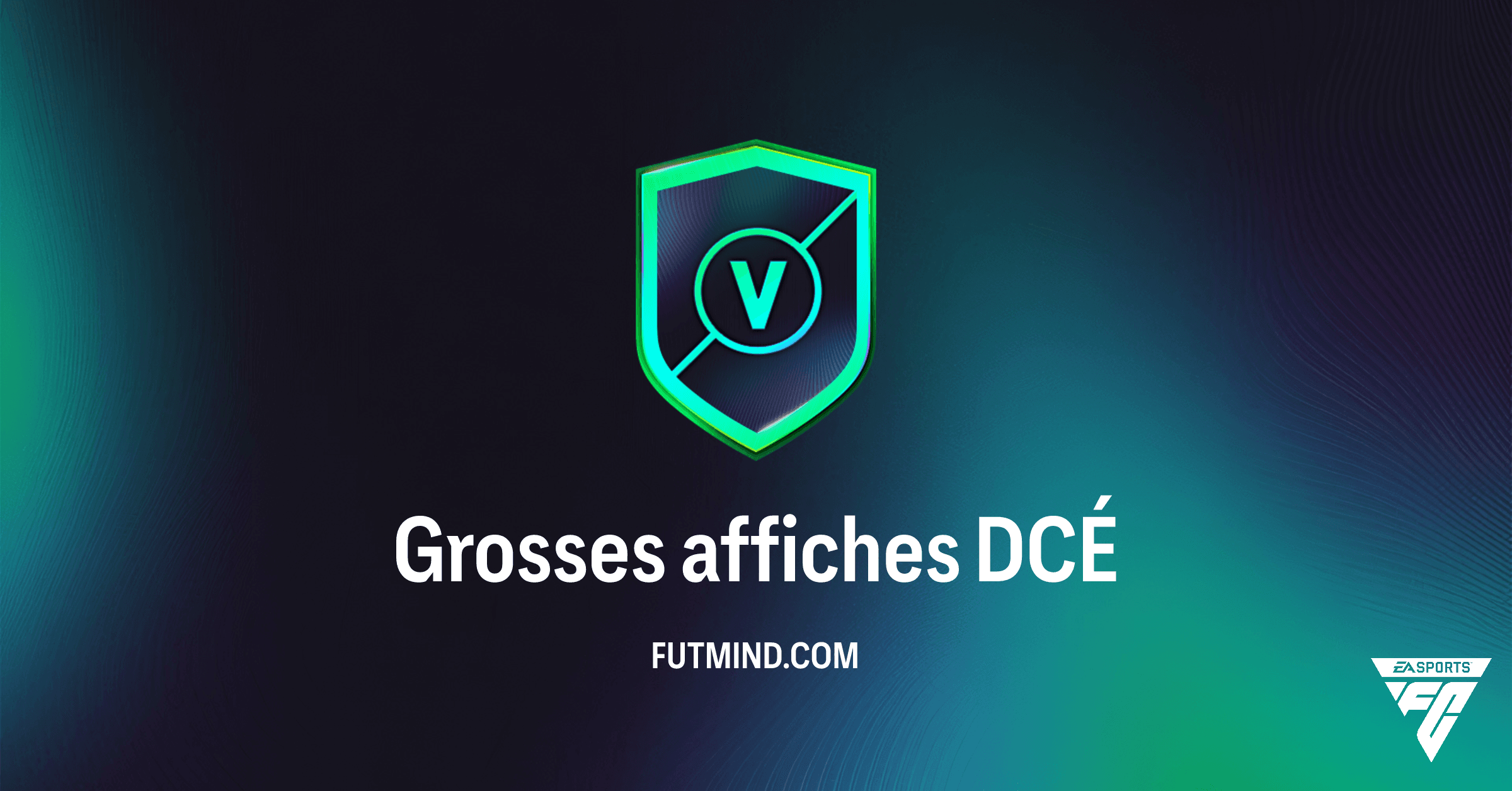 FC 26 Grosses Affiches DCÉ : Guide Complet, Solutions et Rentabilité