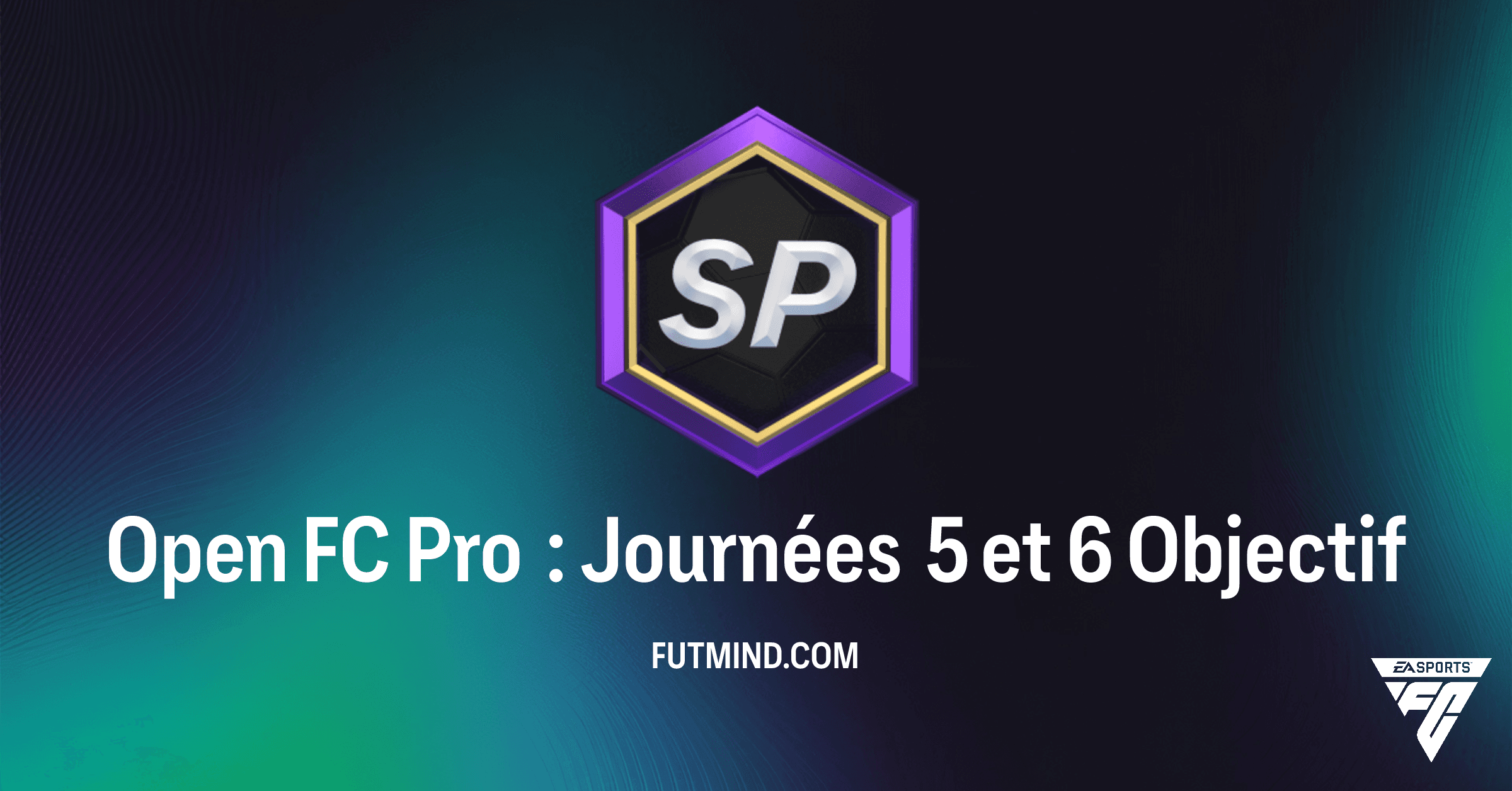 FC 26 Ultimate Team: Guide Complet de l'Objectif Open FC Pro : Journées 5 et 6