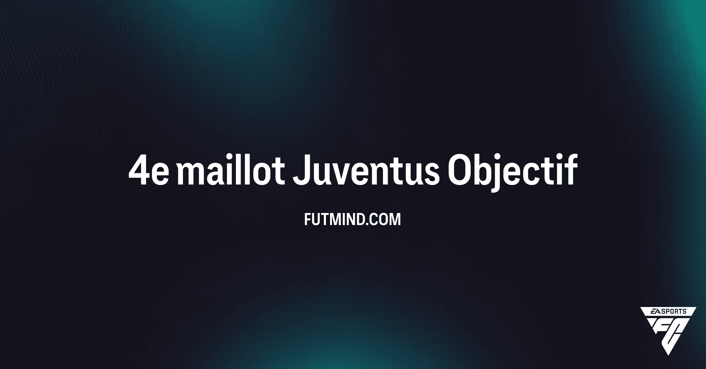 FC 26 Ultimate Team: Débloquez le 4e Maillot Juventus - Guide Complet des Objectifs