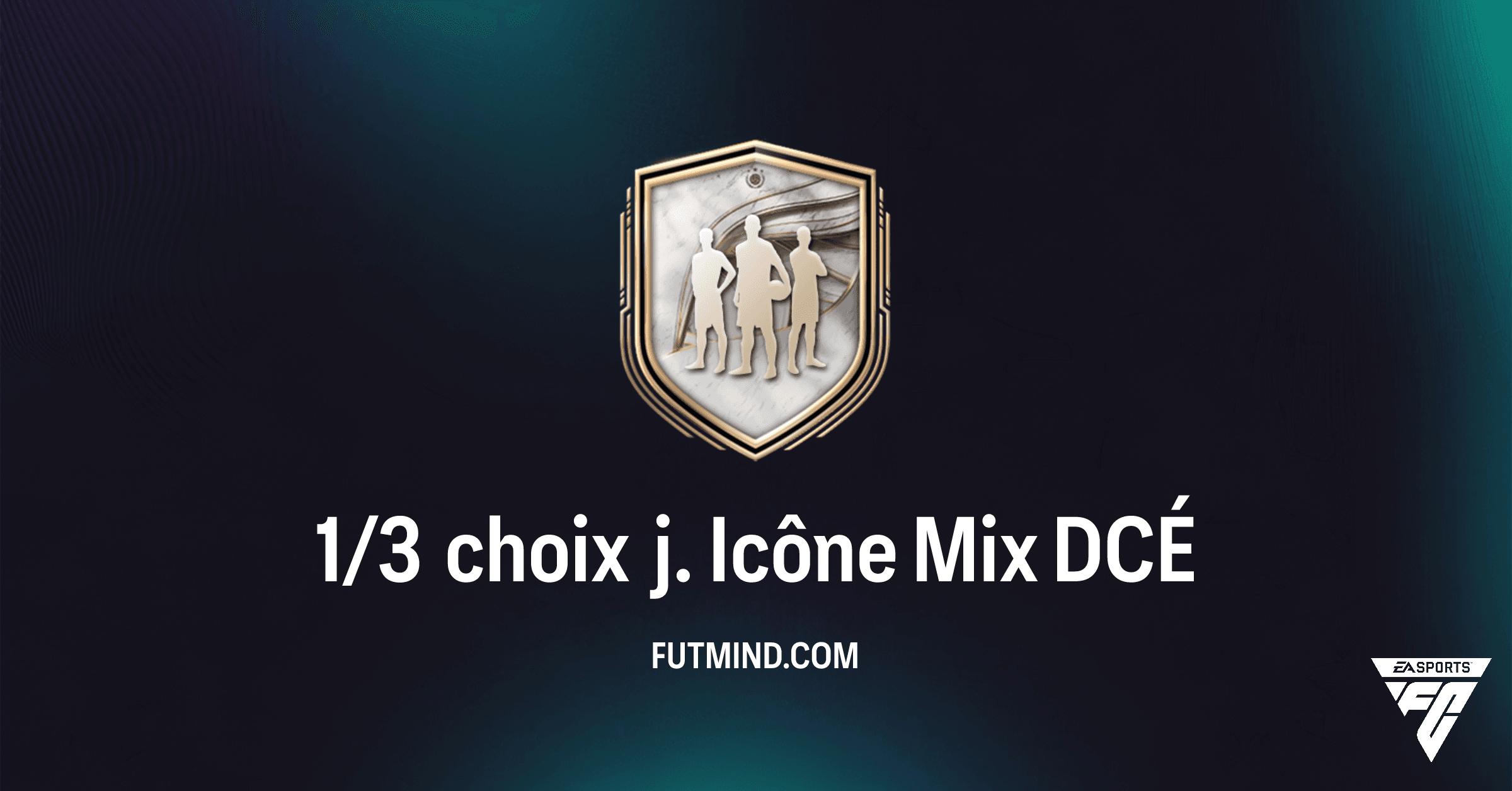 DCÉ 1/3 choix j. Icône Mix FC 26 : Guide Complet, Coût et Rentabilité