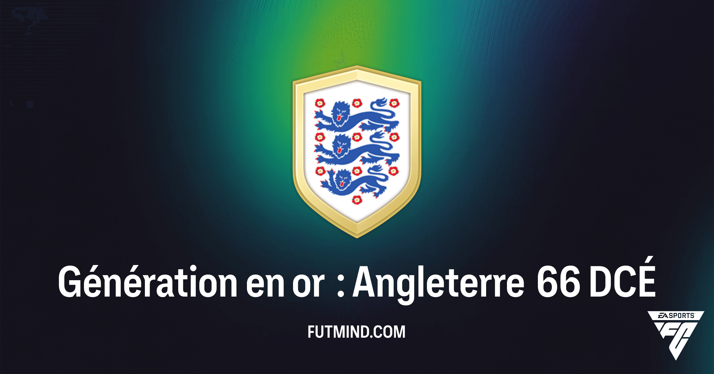 FC 26 : Guide Complet du DCÉ Génération en or : Angleterre 66 - Rentabilité et Récompenses