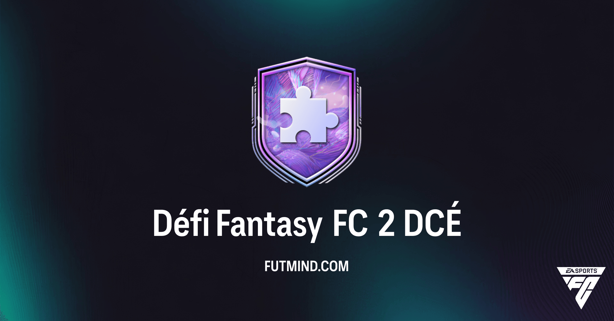 Guide DCÉ Défi Fantasy FC 2 : Solutions et Analyse de la Récompense FC 26
