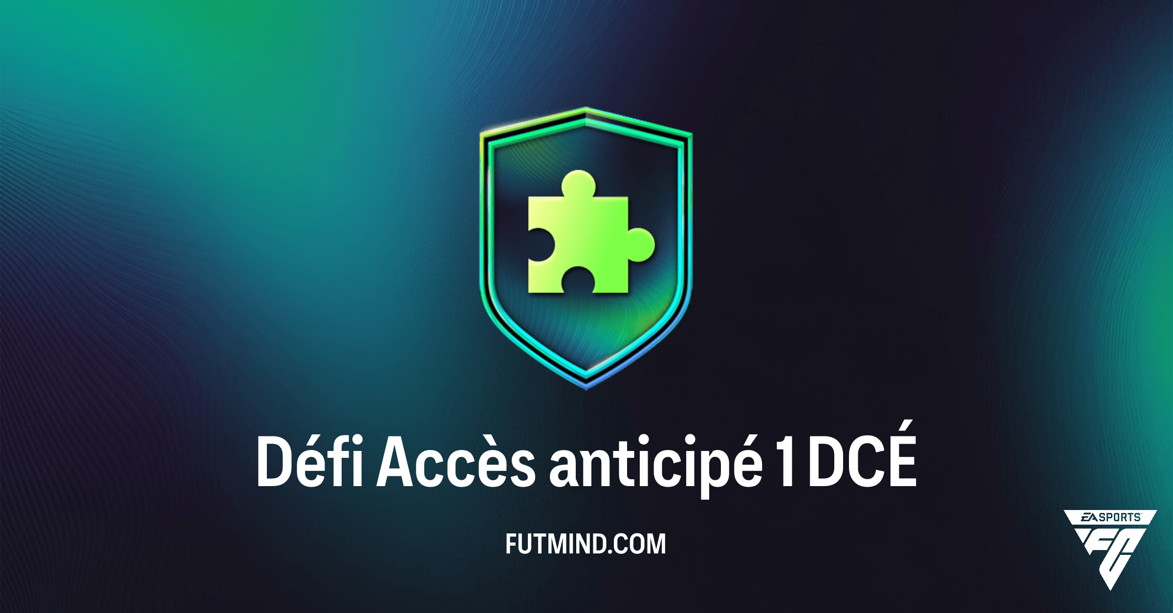 Défi Accès anticipé 1 FC 26 : Guide Complet, Coût et Récompenses du DCÉ