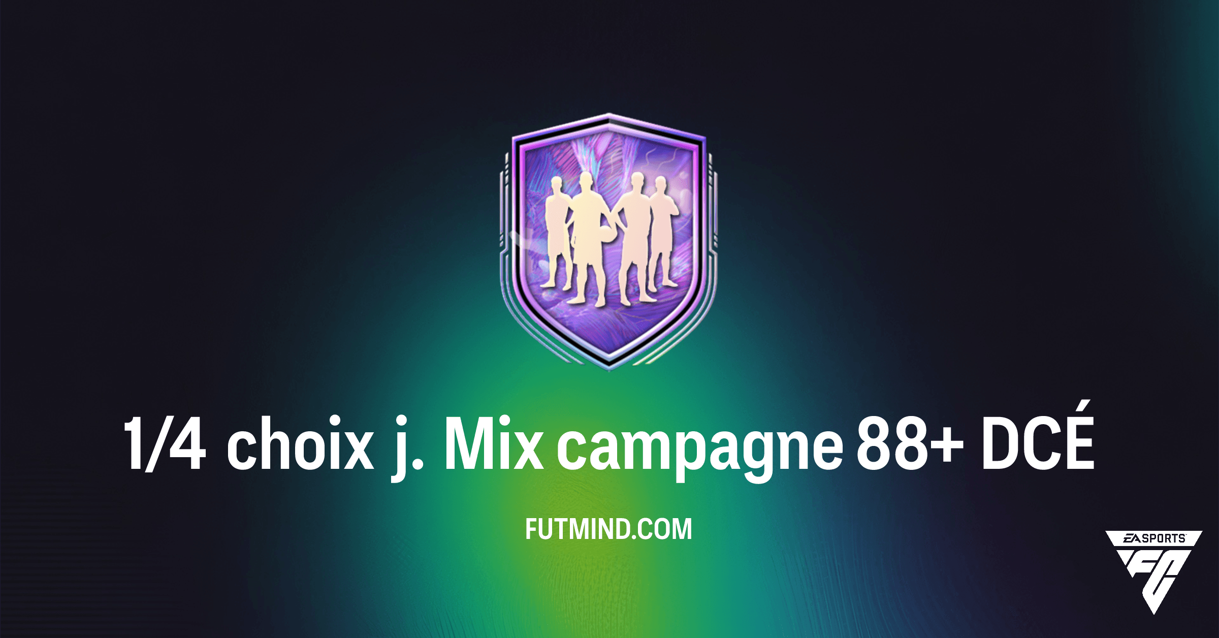 Guide DCÉ 1/4 choix j. Mix campagne 88+ : Comment obtenir les meilleures cartes ?