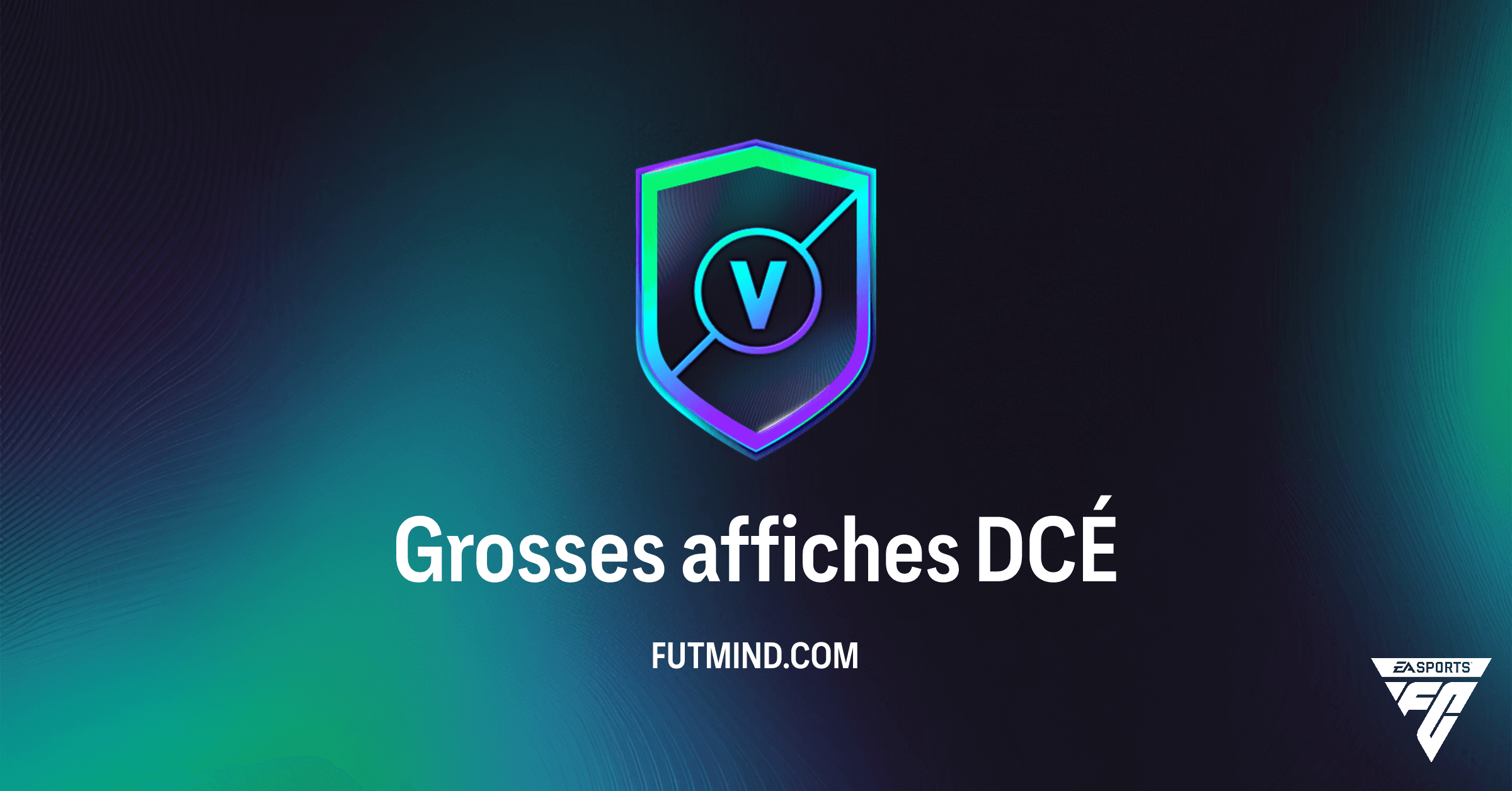 Guide DCÉ Grosses affiches FC 26 : Solutions, Analyse et Récompenses