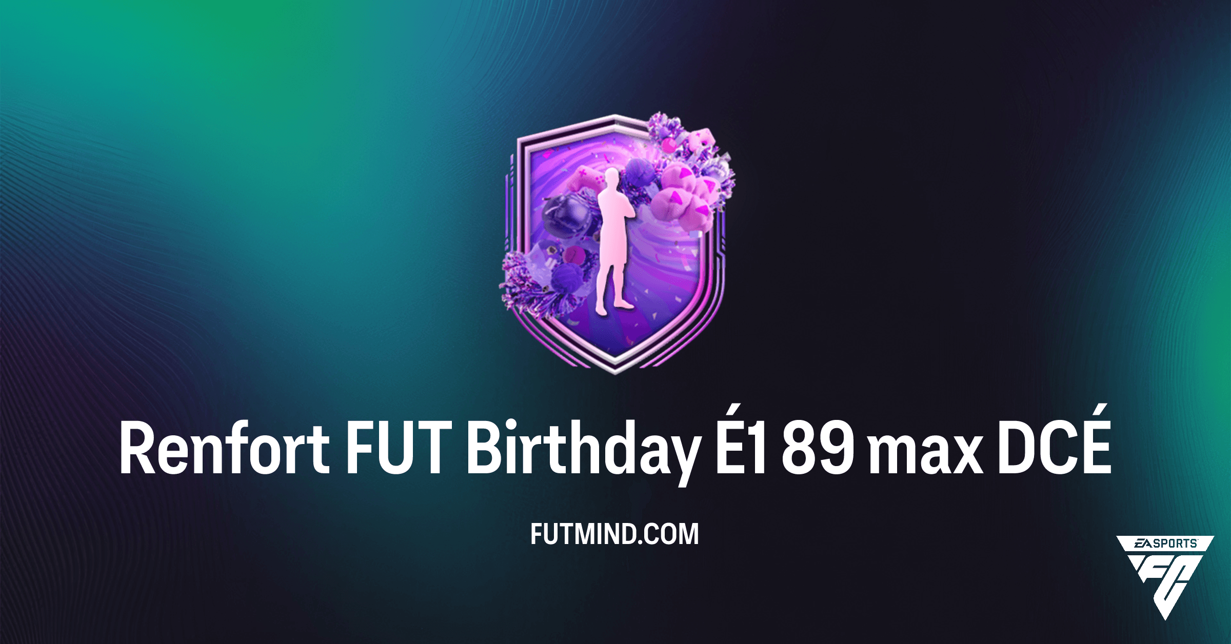 Comment compléter le DCÉ Renfort FUT Birthday É1 89 max sur FC 26 Ultimate Team