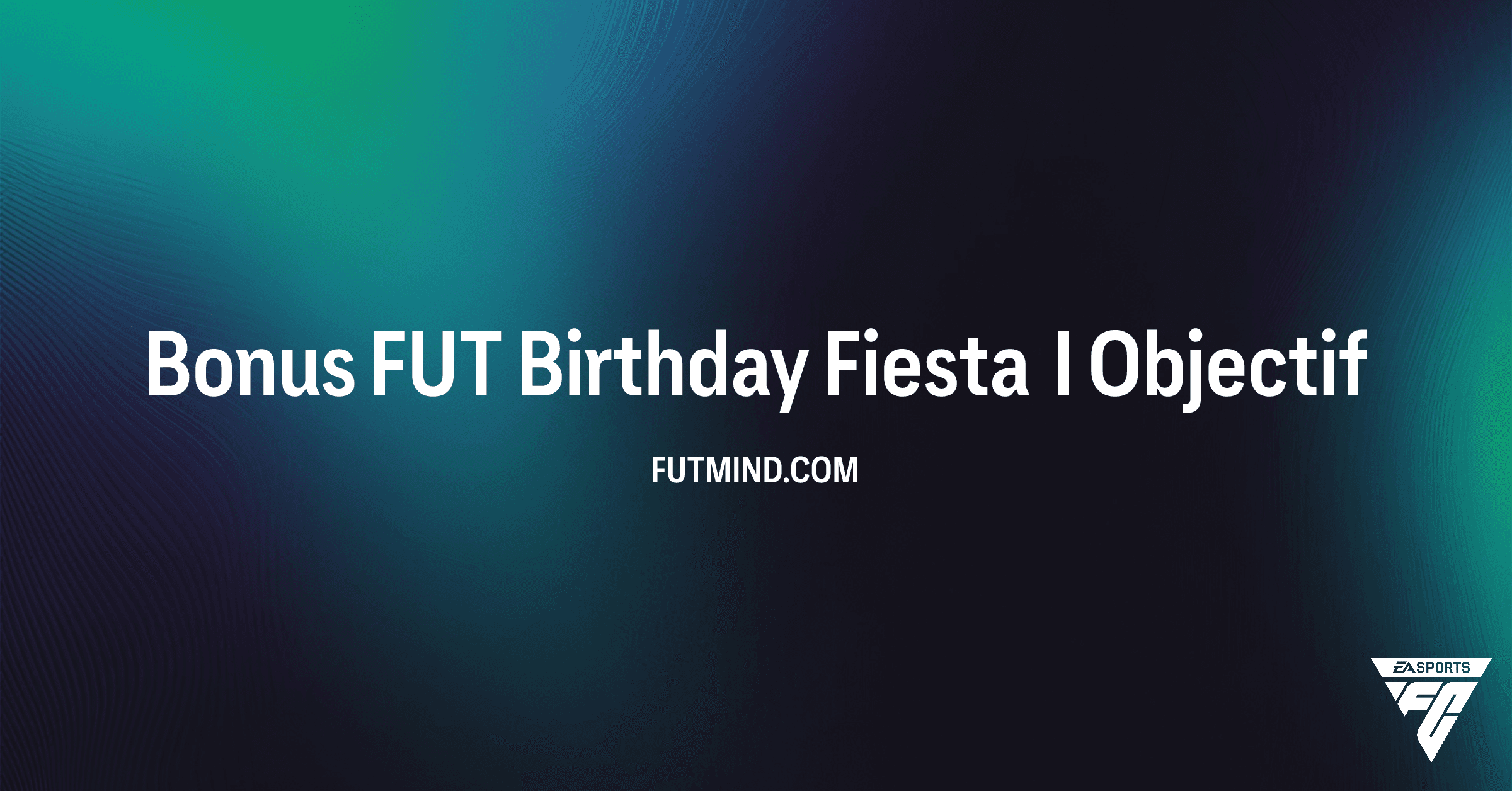 Comment terminer l'objectif Bonus FUT Birthday Fiesta I sur FC 26