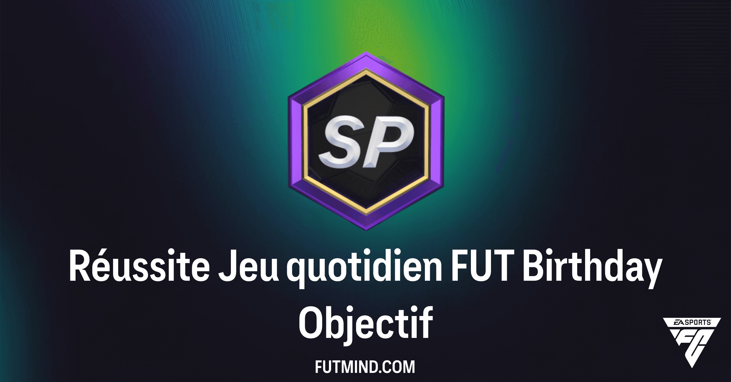Guide complet : Objectif Réussite Jeu quotidien FUT Birthday sur FC 26
