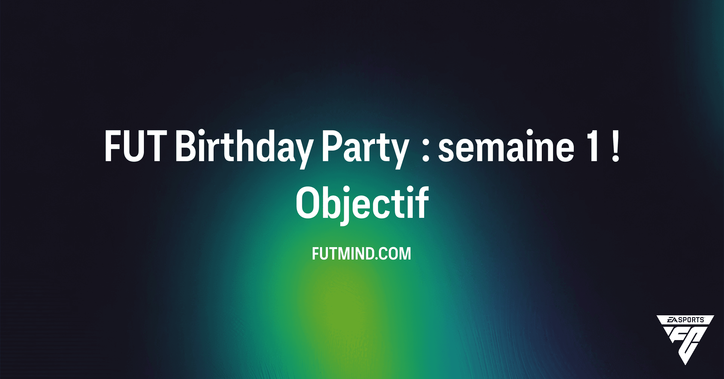 Comment réussir l'Objectif FUT Birthday Party : semaine 1 ! sur FC 26