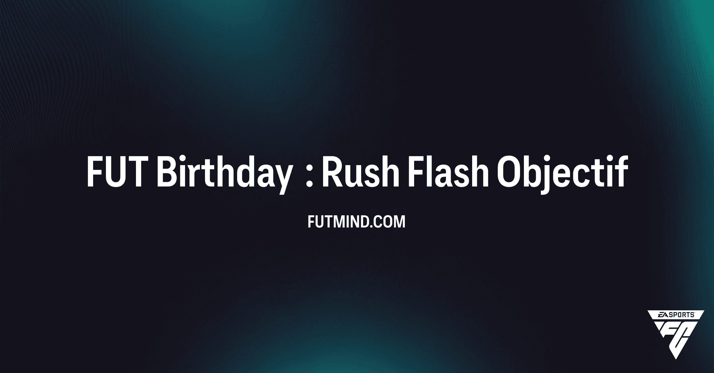 Comment compléter l'objectif FUT Birthday : Rush Flash sur FC 26