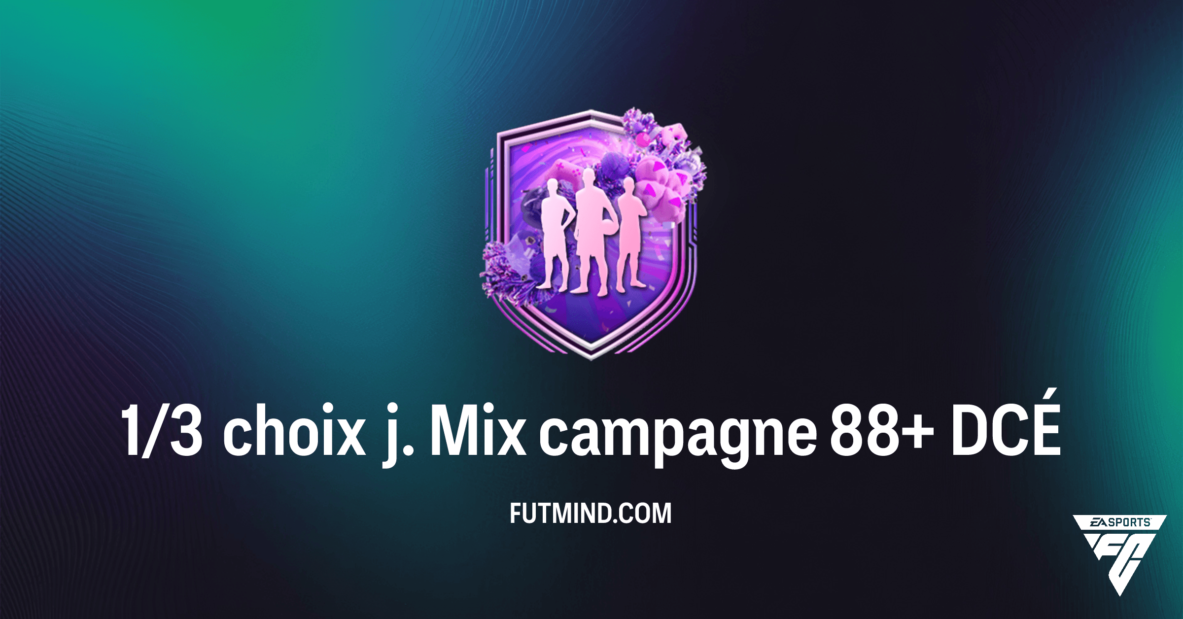 Solution et Analyse du DCÉ 1/3 choix j. Mix campagne 88+ dans FC 26