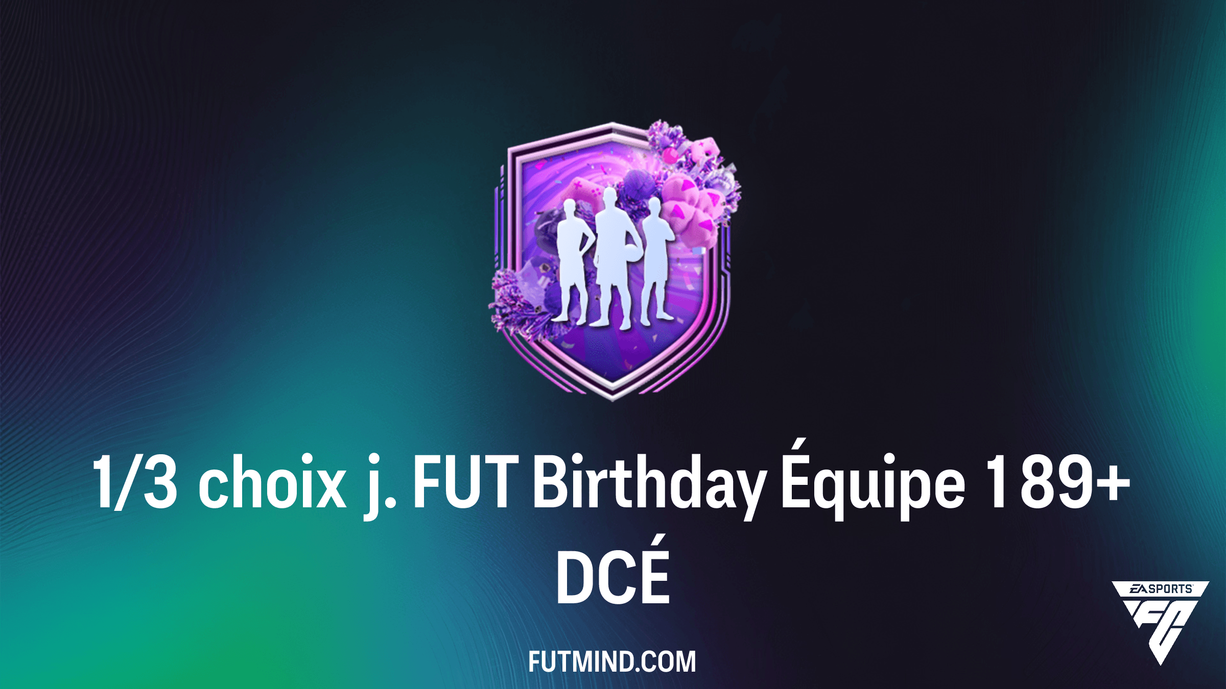 Guide DCÉ 1/3 choix j. FUT Birthday Équipe 1 89+ : Solutions et Analyse FC 26