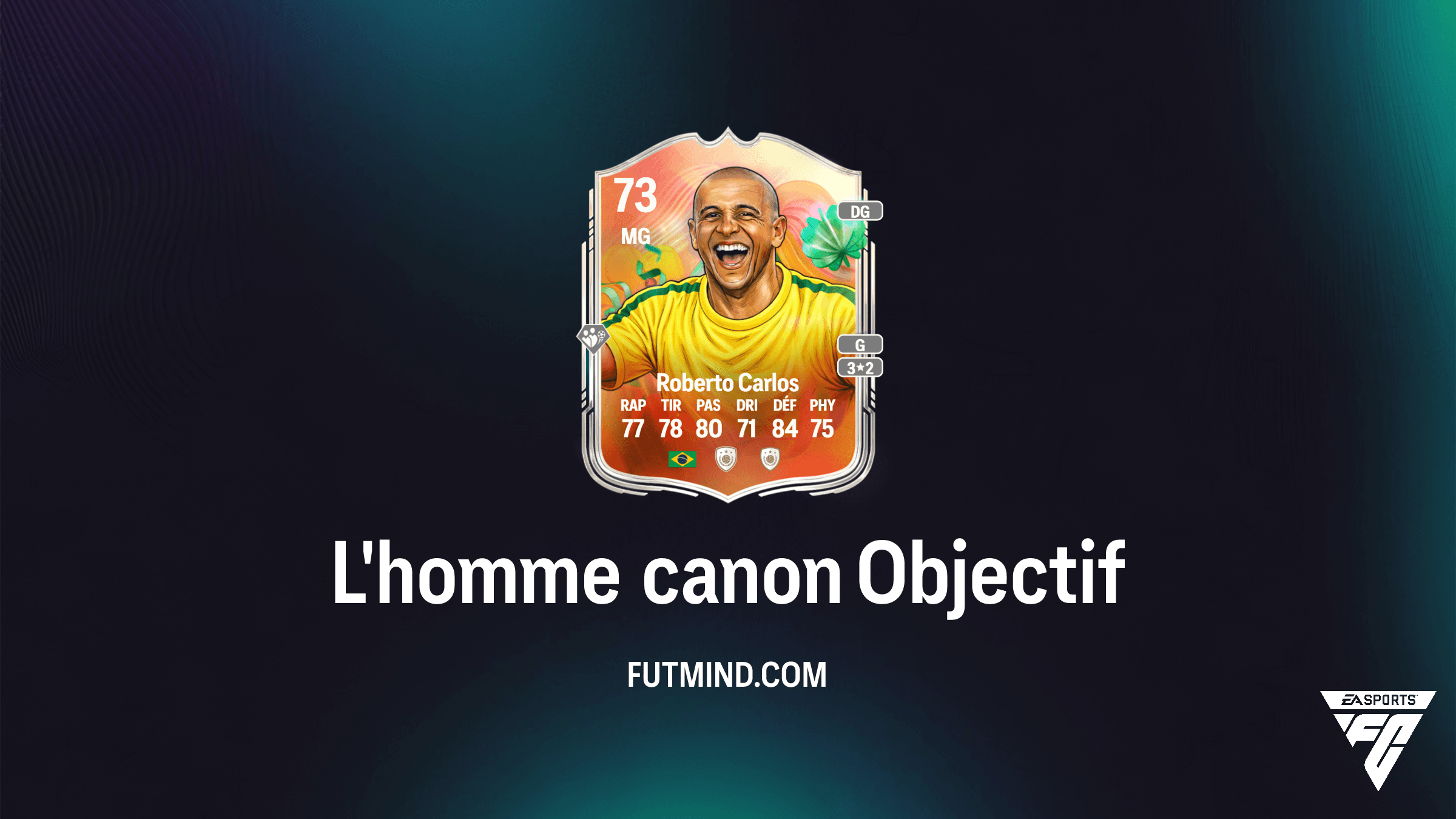 Comment débloquer Roberto Carlos via l'Objectif L'homme canon dans FC 26