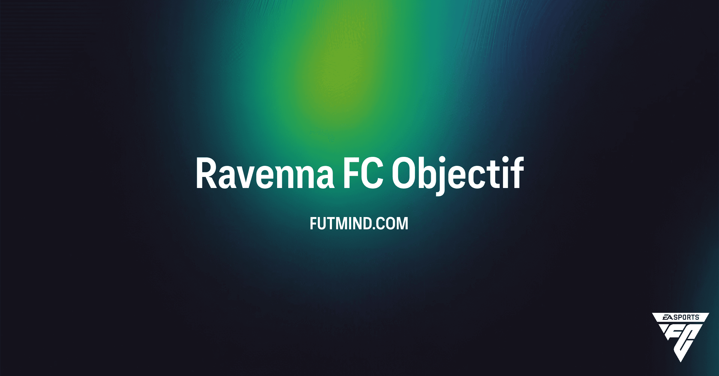 Objectifs Ravenna FC FC 26 : Guide Complet pour les Éléments Stade en Ultimate Team