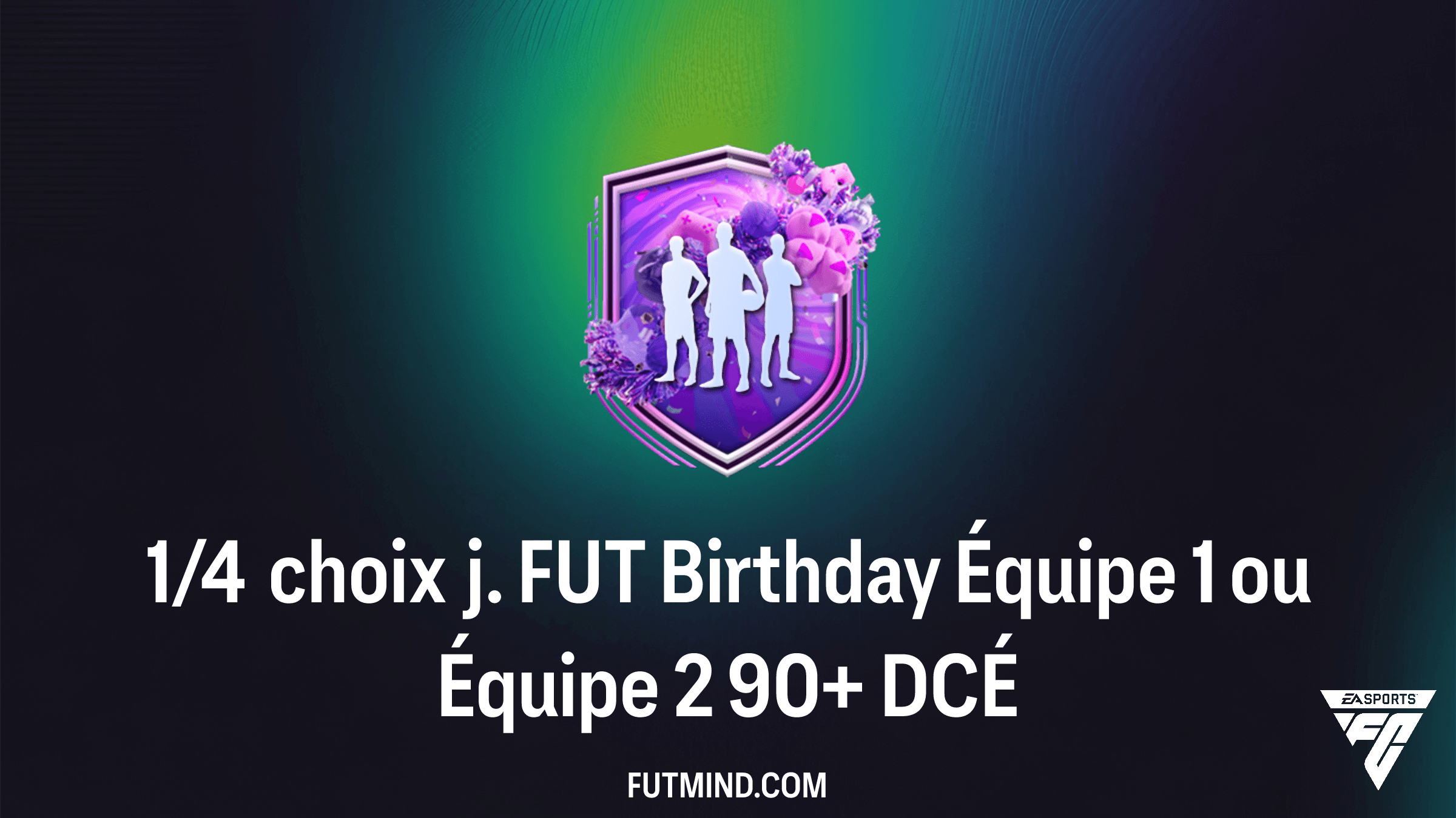 Solution DCÉ 1/4 choix j. FUT Birthday Équipe 1 ou Équipe 2 90+ : Guide Complet FC 26