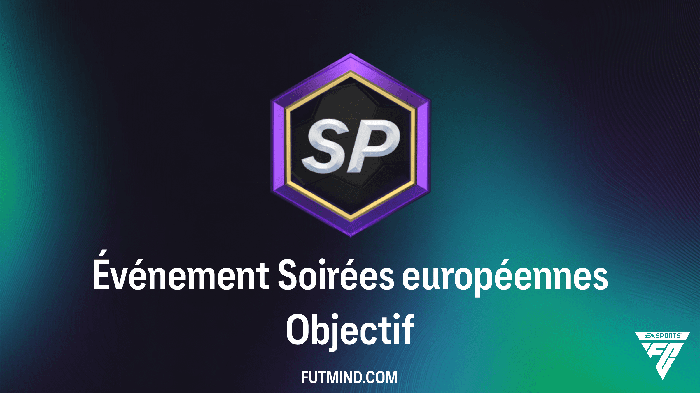 Guide FC 26 : Comment terminer l'Objectif Événement Soirées européennes