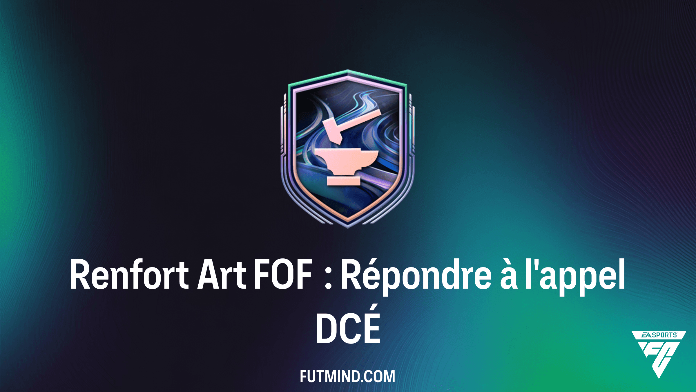 Tout savoir sur le DCÉ Renfort Art FOF : Répondre à l'appel dans FC 26