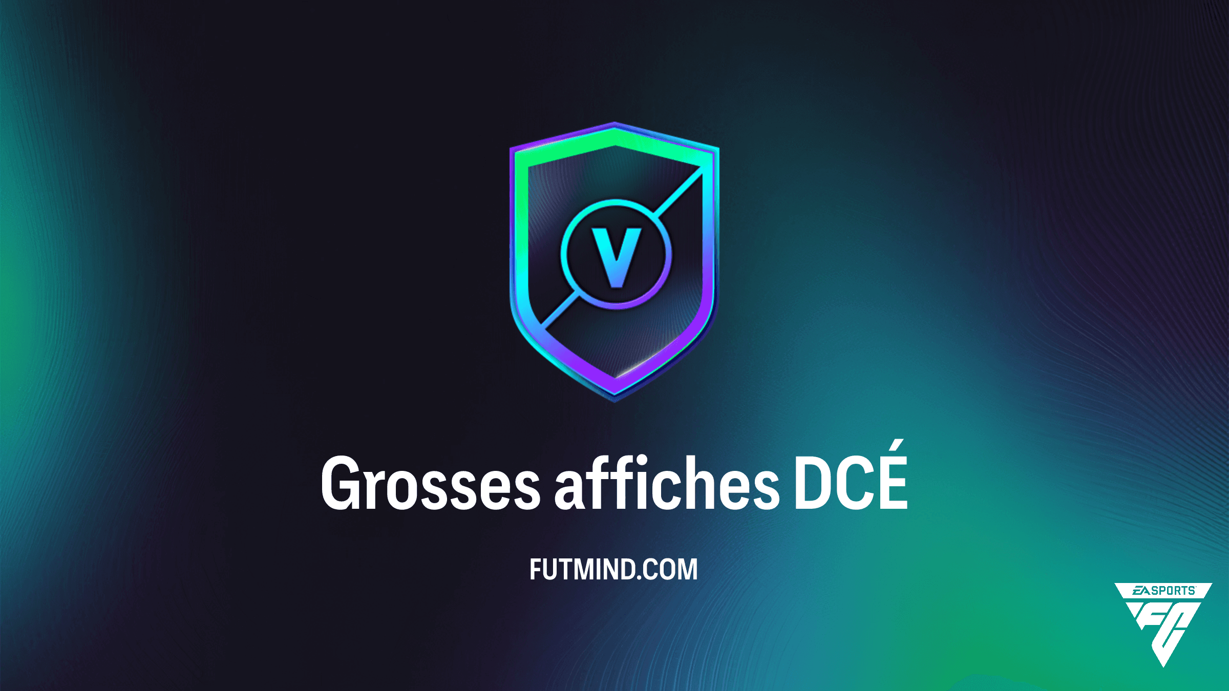 Solution DCÉ Grosses affiches FC 26 : Guide Complet, Récompenses et Analyse des Chocs