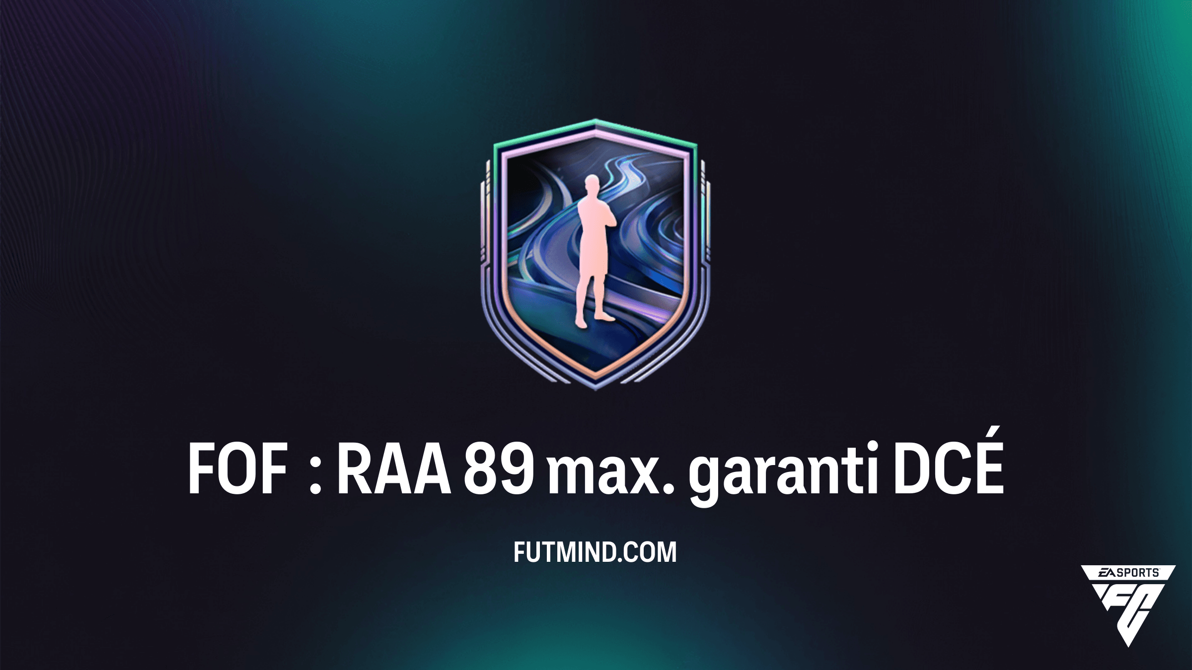Comment compléter le DCÉ FOF : RAA 89 max. garanti sur FC 26 ?