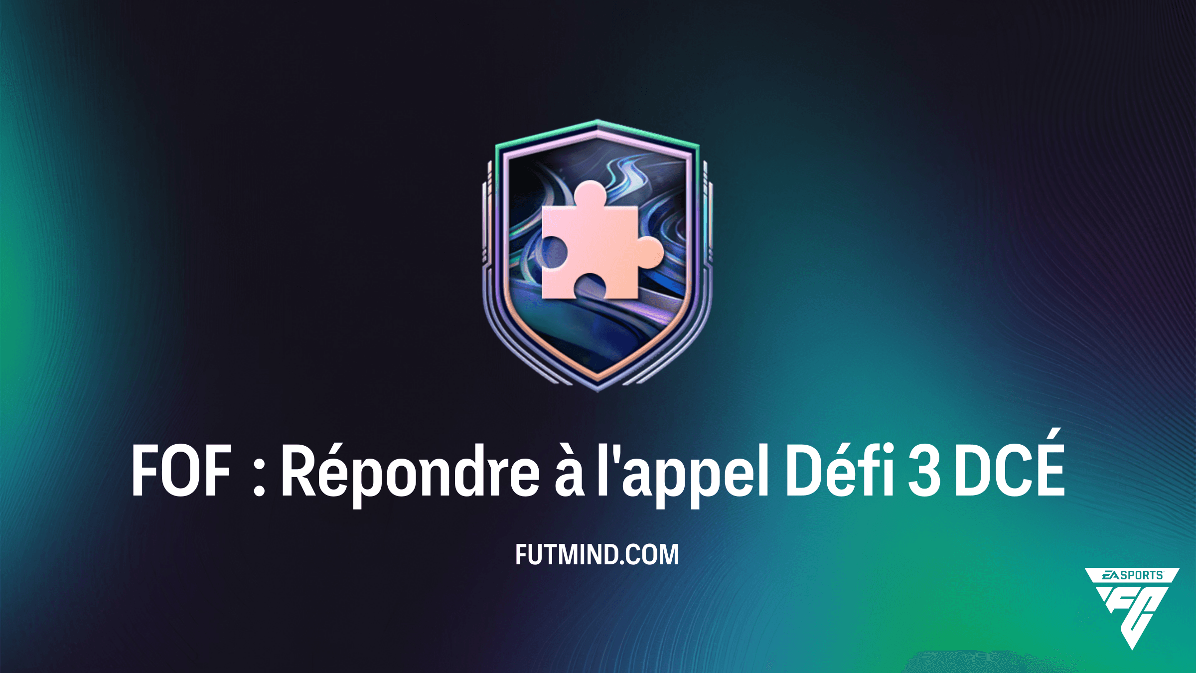 Comment compléter le DCÉ FOF : Répondre à l'appel Défi 3 sur FC 26