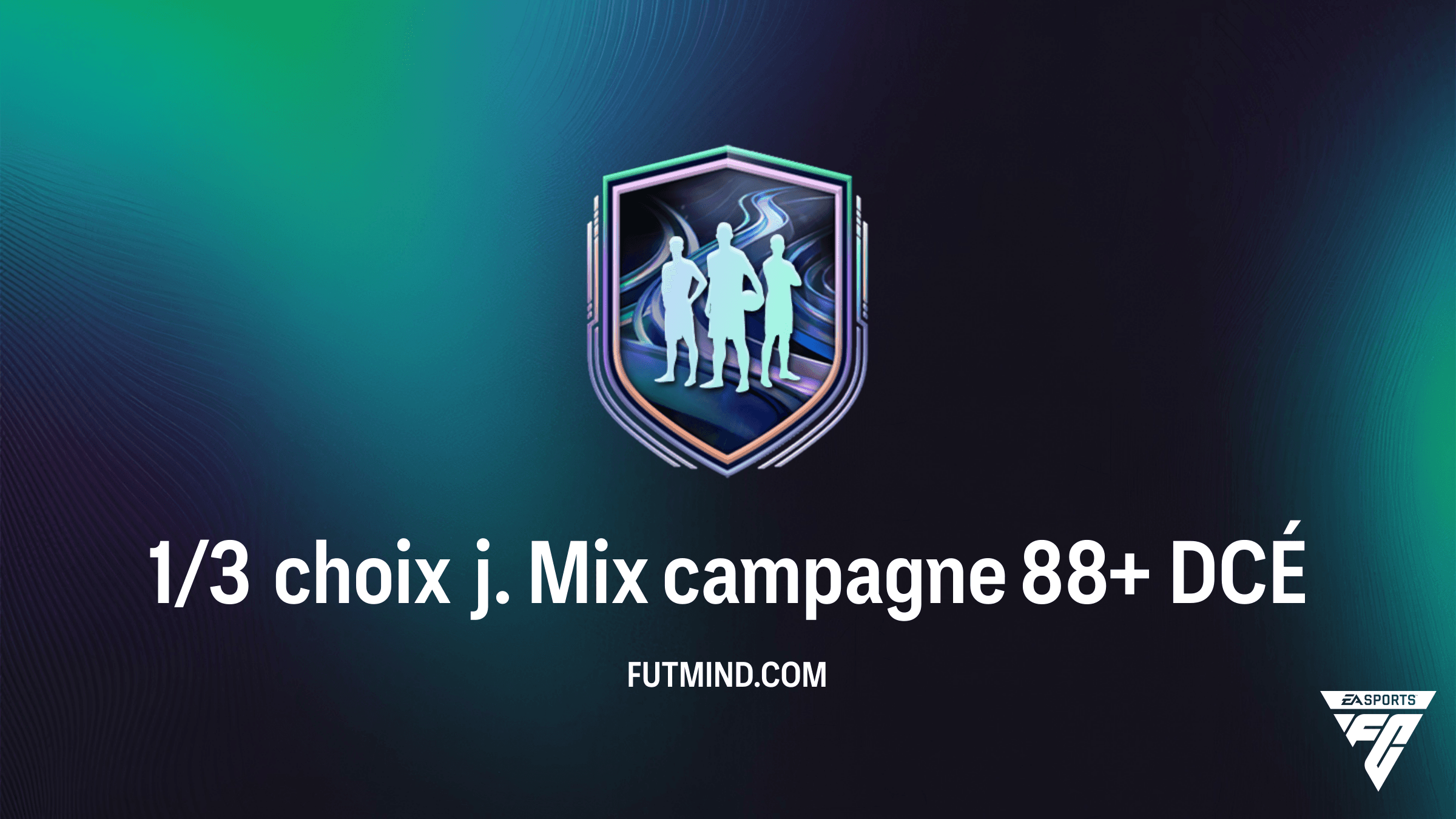Comment compléter le DCÉ 1/3 choix j. Mix campagne 88+ dans FC 26 : Guide et Analyse