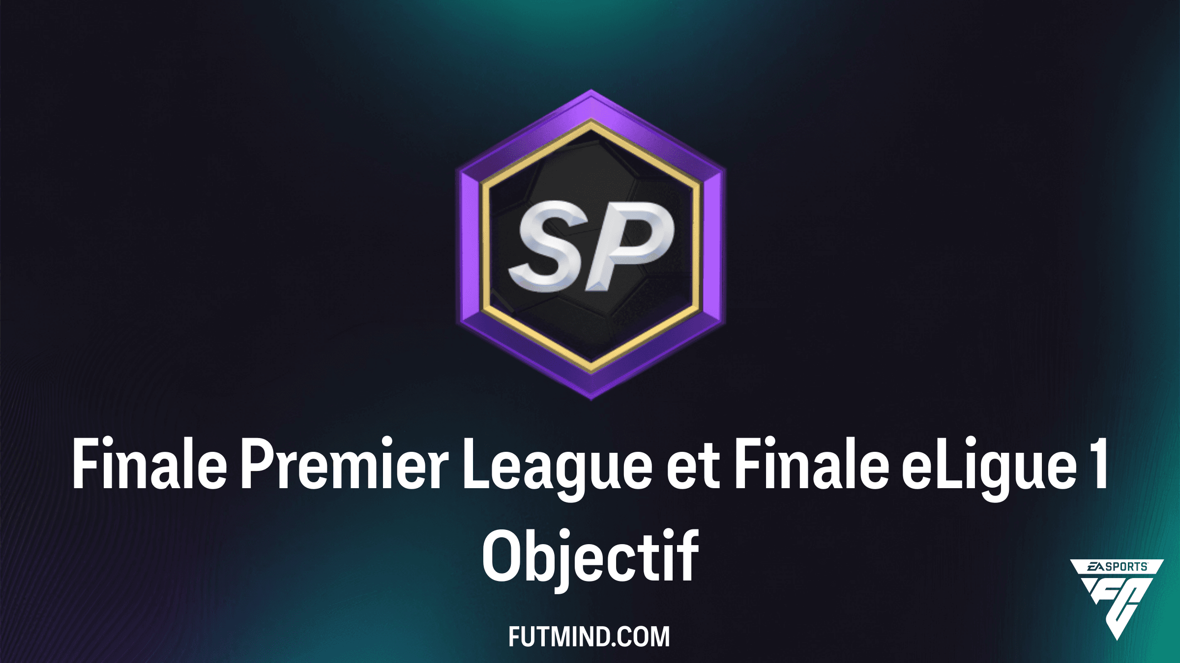 Guide Objectif : Finale Premier League et Finale eLigue 1 - Gagnez des Packs 86+