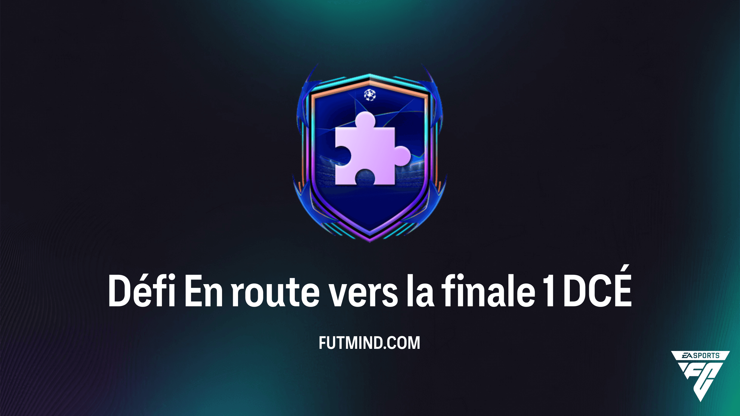 Solution DCÉ Défi En route vers la finale 1 : Guide complet FC 26