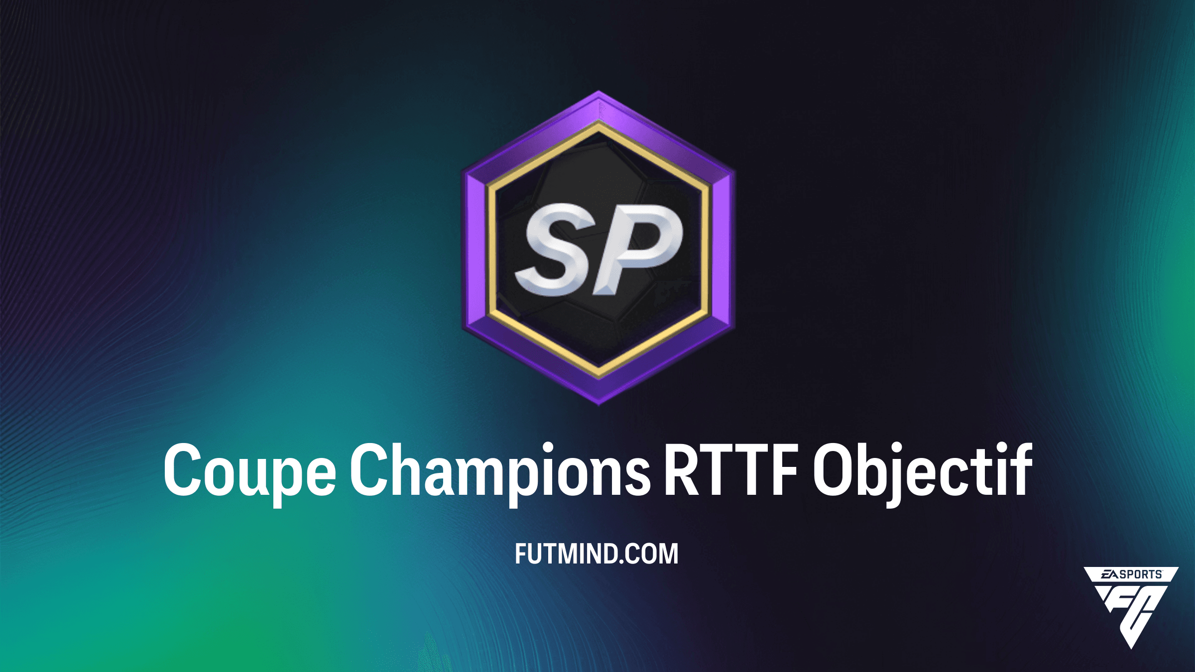 Tout savoir sur l'Objectif Coupe Champions RTTF dans FC 26